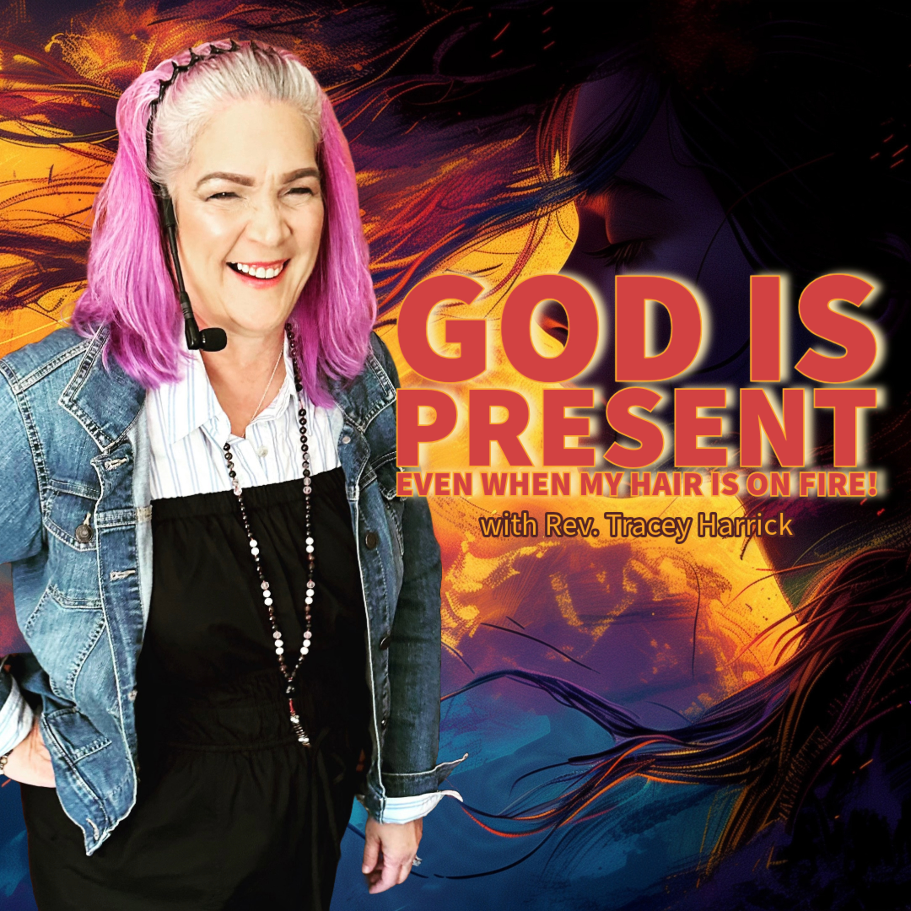 Rev Tracey Harrick - God is Present even when My Hair Is on Fire episode artwork