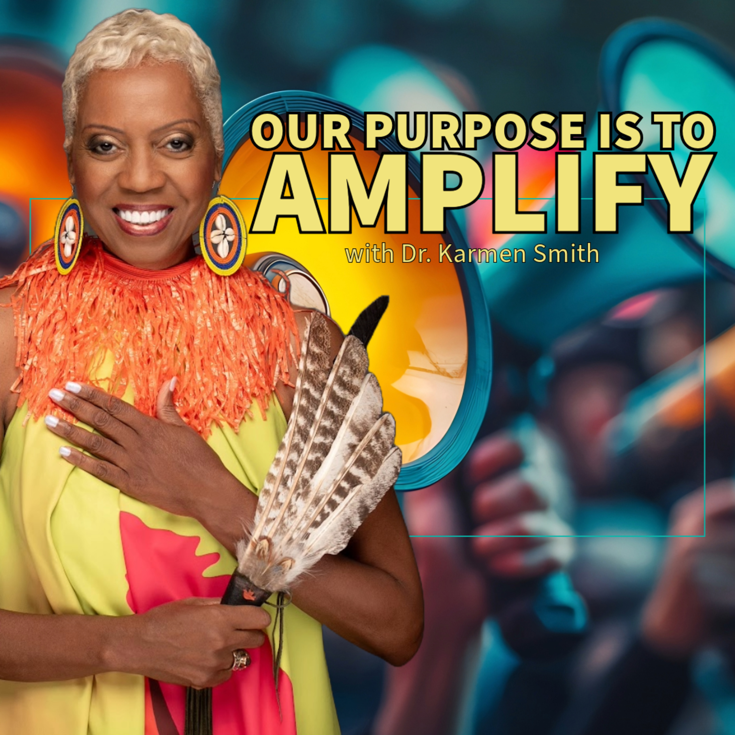 Dr. Karmen Smith - Our Purpose is to Amplify episode artwork