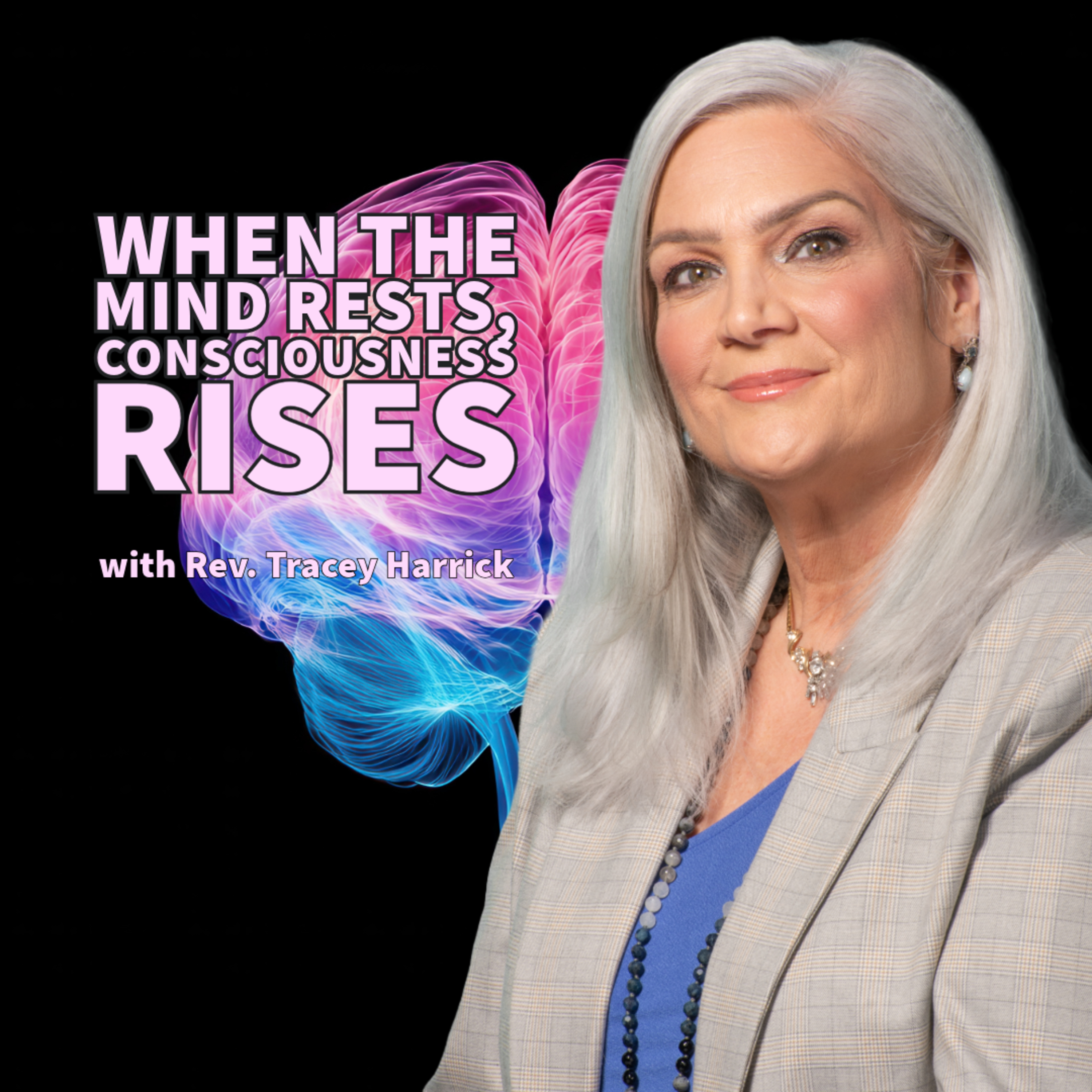 Rev. Tracey Harrick - When the Mind Rests, Consciousness Rises episode artwork