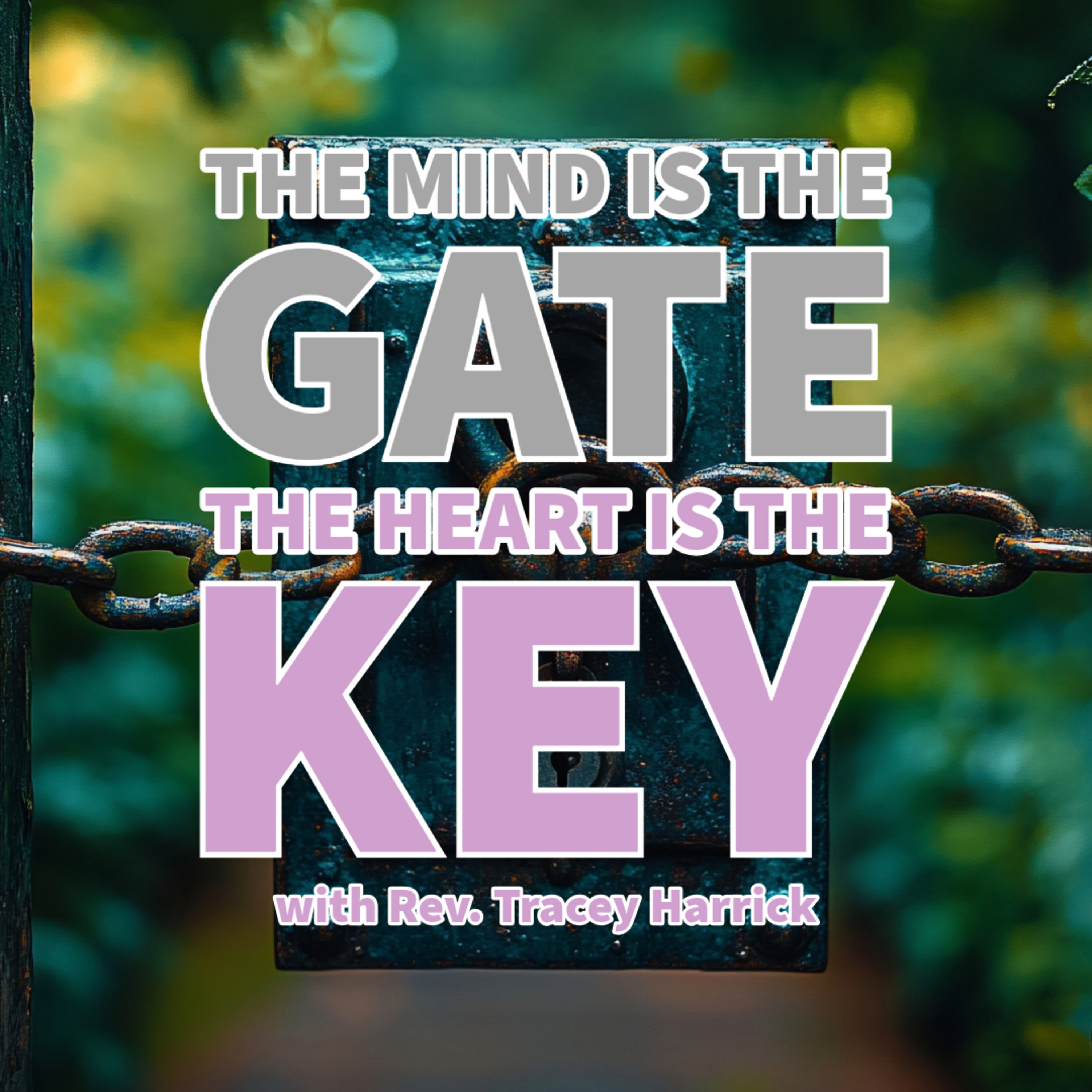 Rev. Tracey Harrick - The Mind is the Gate, The Heart is the Key episode artwork