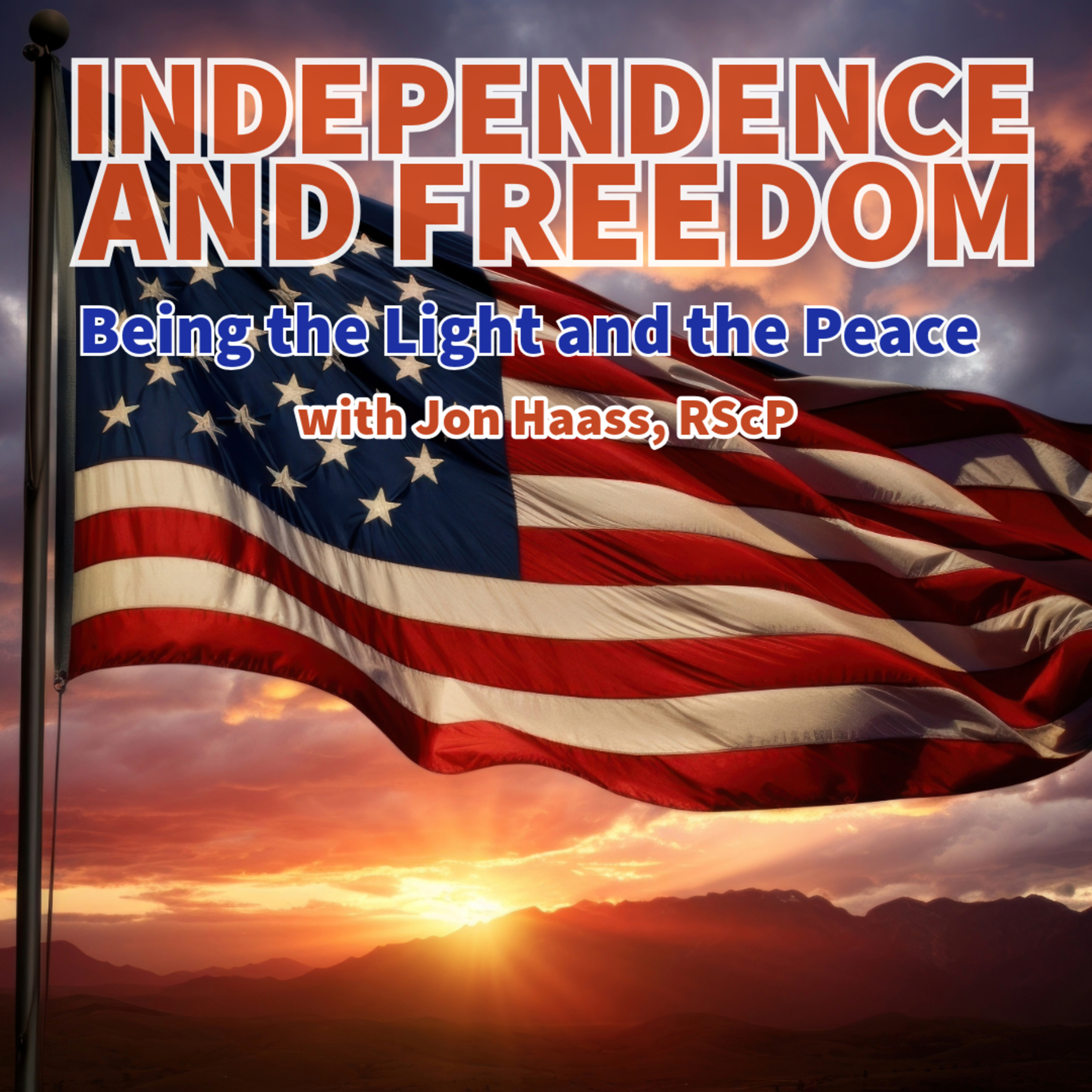 Jon Haass, RScP - Independence and Freedom: Being the Light and the Peace episode artwork
