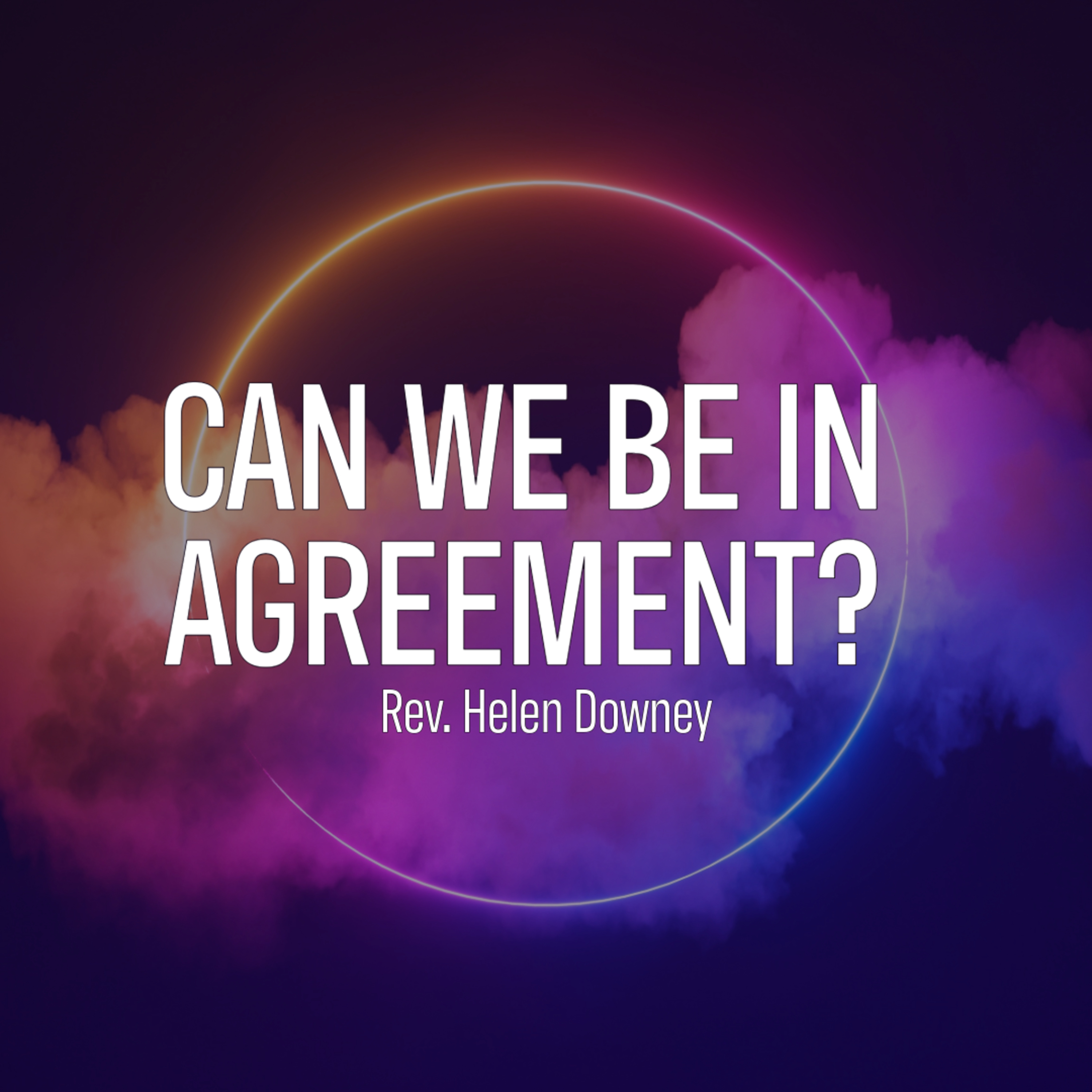 Rev. Helen Downey - Can We Be In Agreement? episode artwork