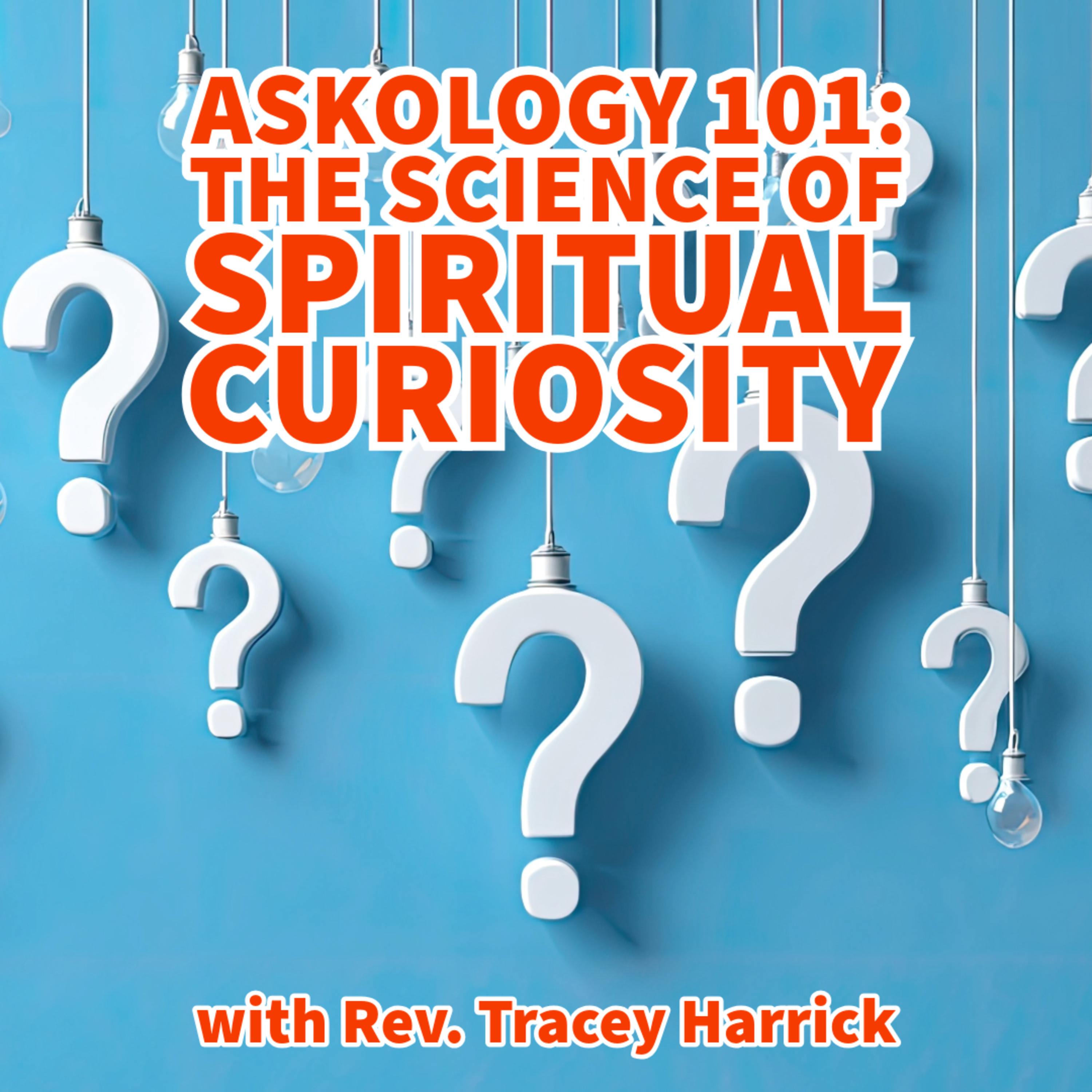 Rev. Tracey Harrick - Askology 101: The Science of Spiritual Curiosity episode artwork