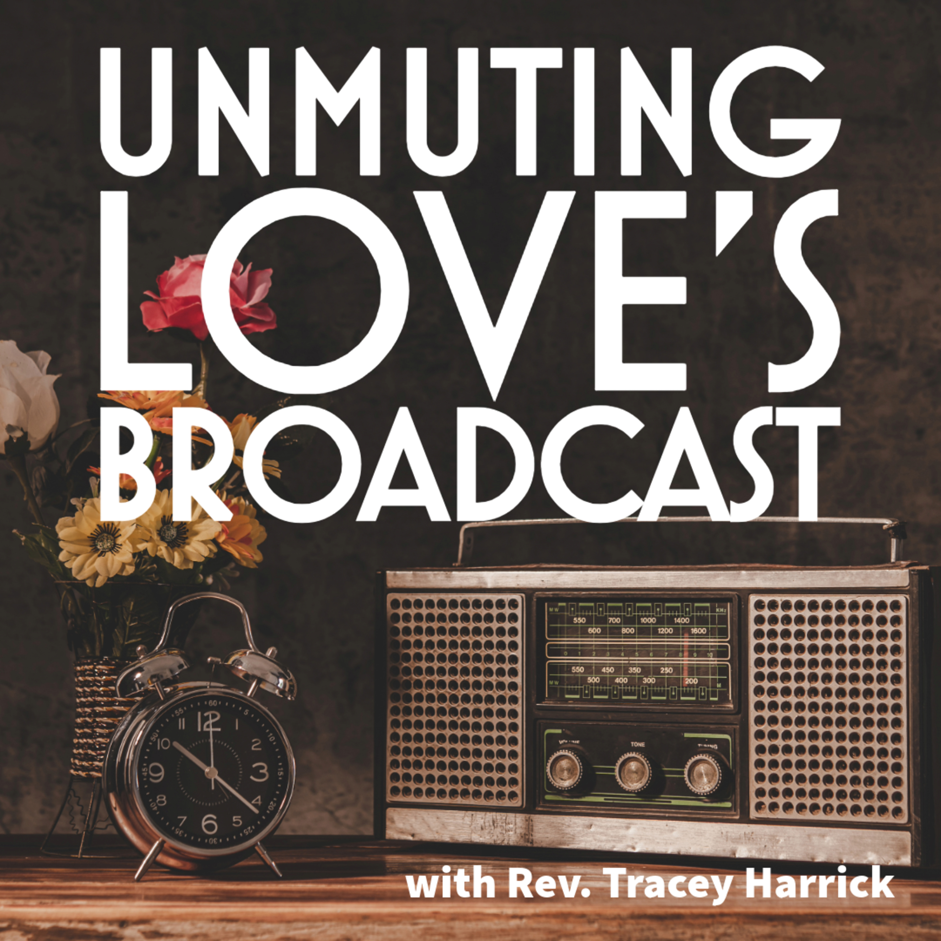 Rev. Tracey Harrick - Unmuting Love's Broadcast episode artwork