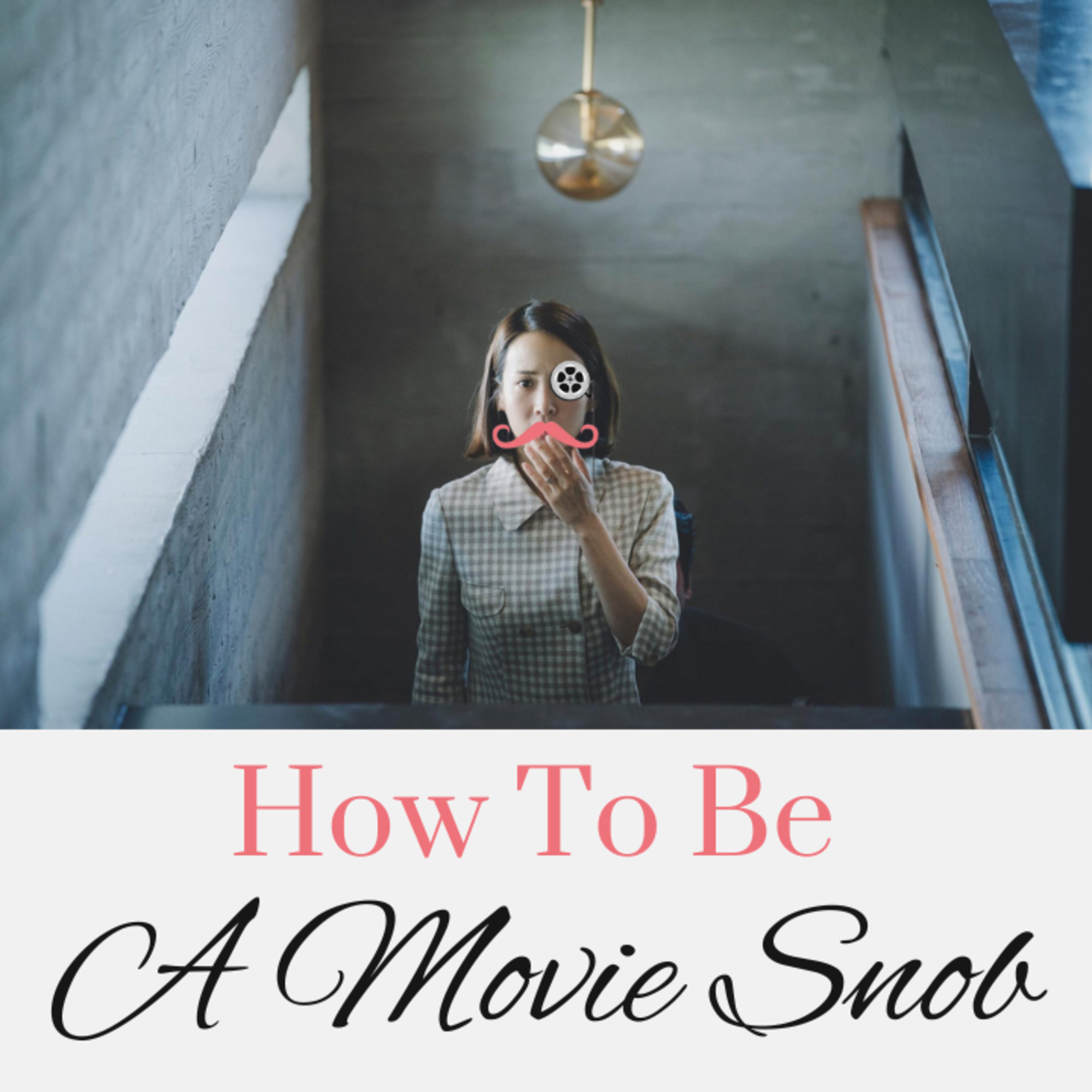 How To Be A Movie Snob