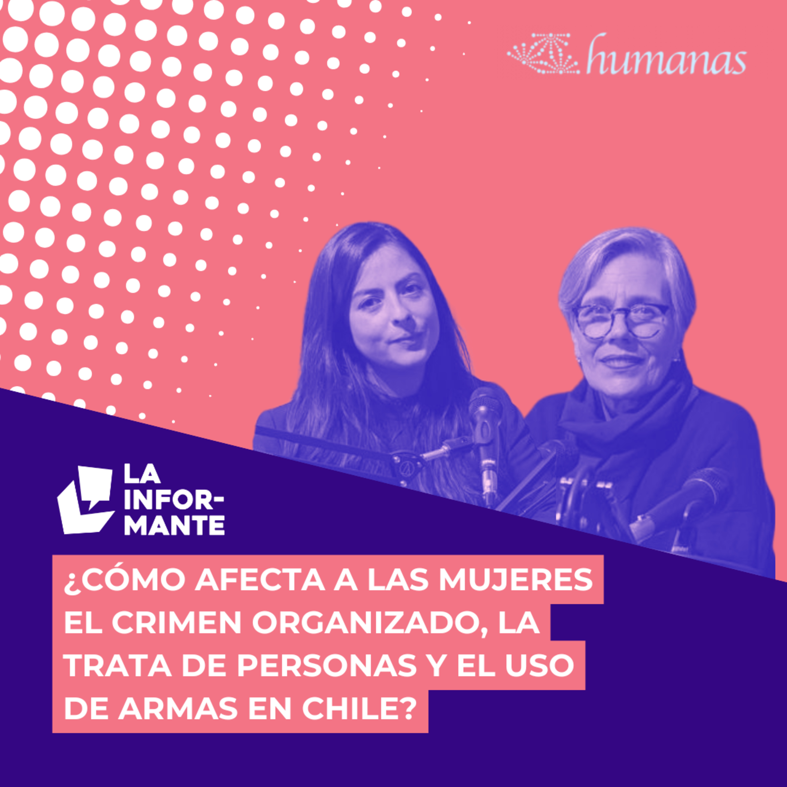 ¿Cómo afecta a las mujeres el crimen organizado, la trata de personas y el uso de armas en Chile? episode artwork
