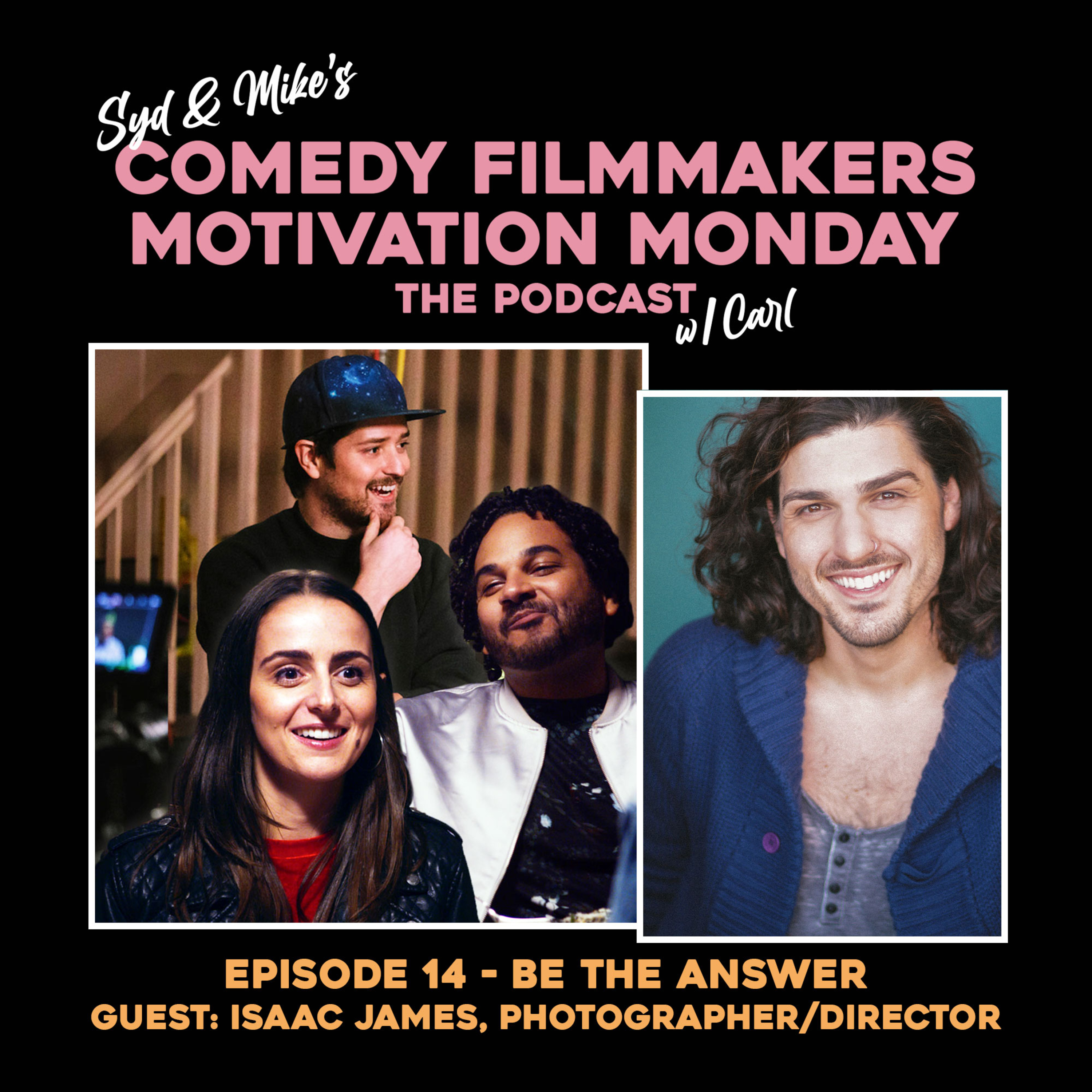 Syd & Mike\'s Comedy Filmmakers Motivation Monday: The Podcast, w/Carl