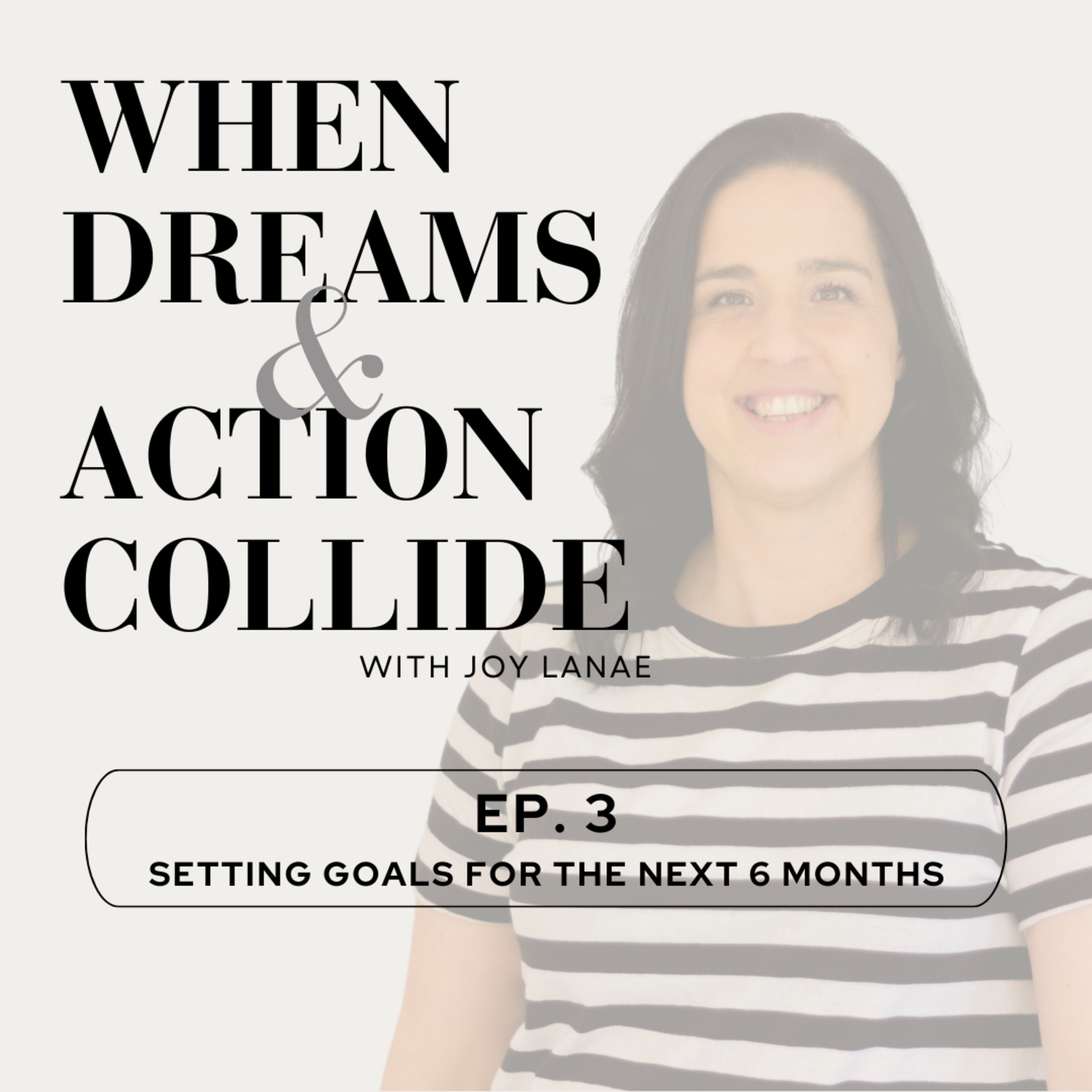 When Dreams & Action Collide - Setting Goals For The Next Six Months