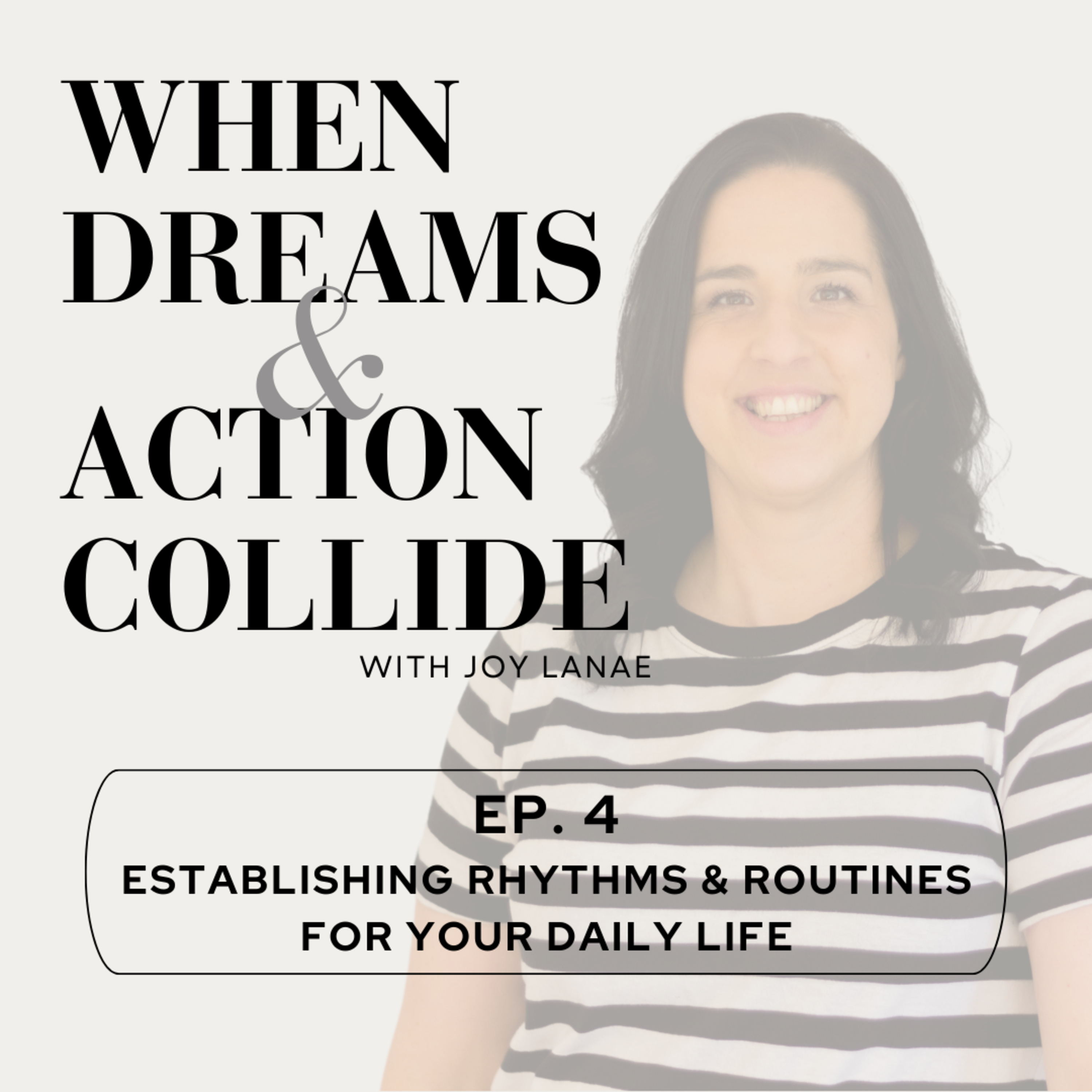 When Dreams & Action Collide - Establishing Rhythms and Routines in Your Daily Life