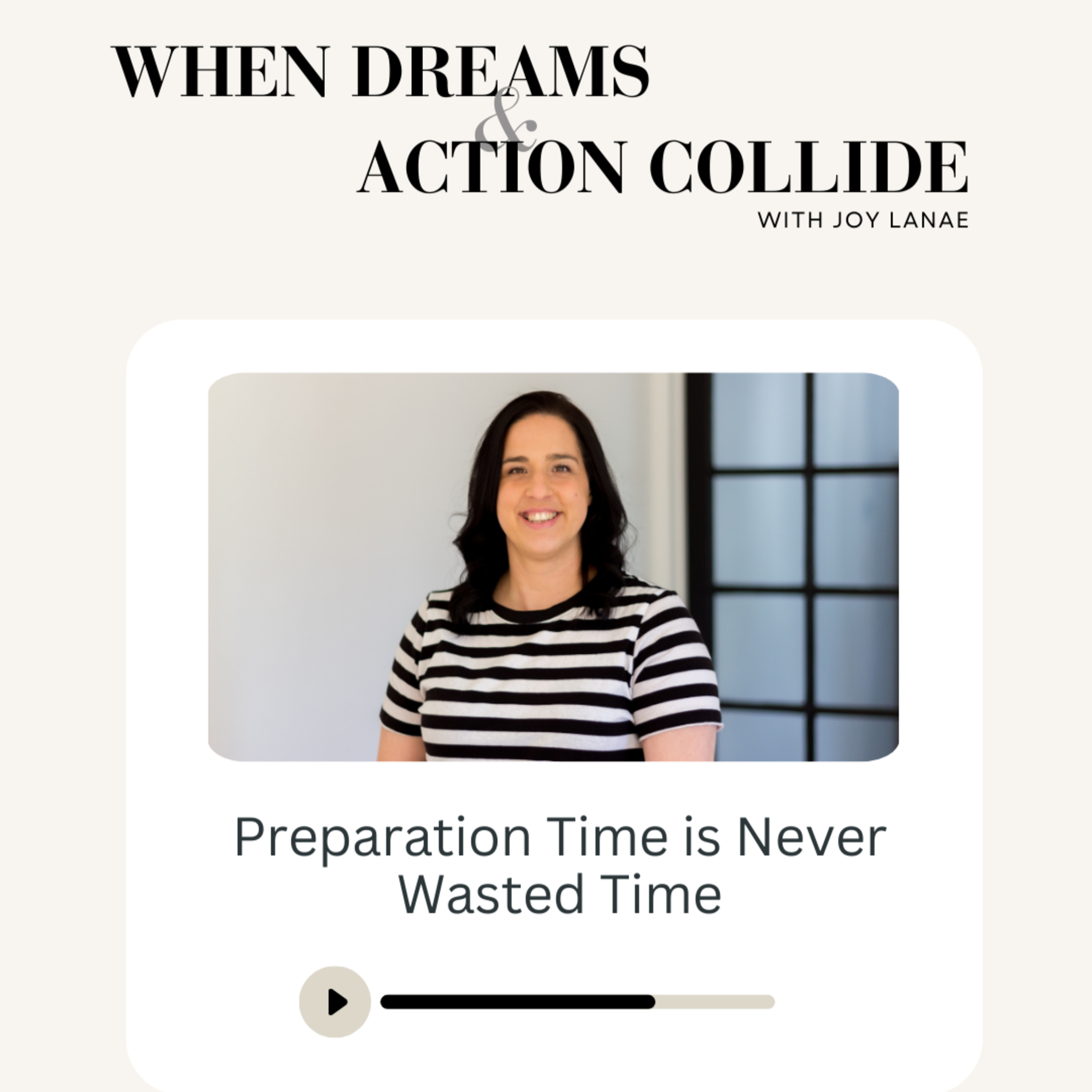 When Dreams And Action Collide - Preparation Time is Never Wasted Time