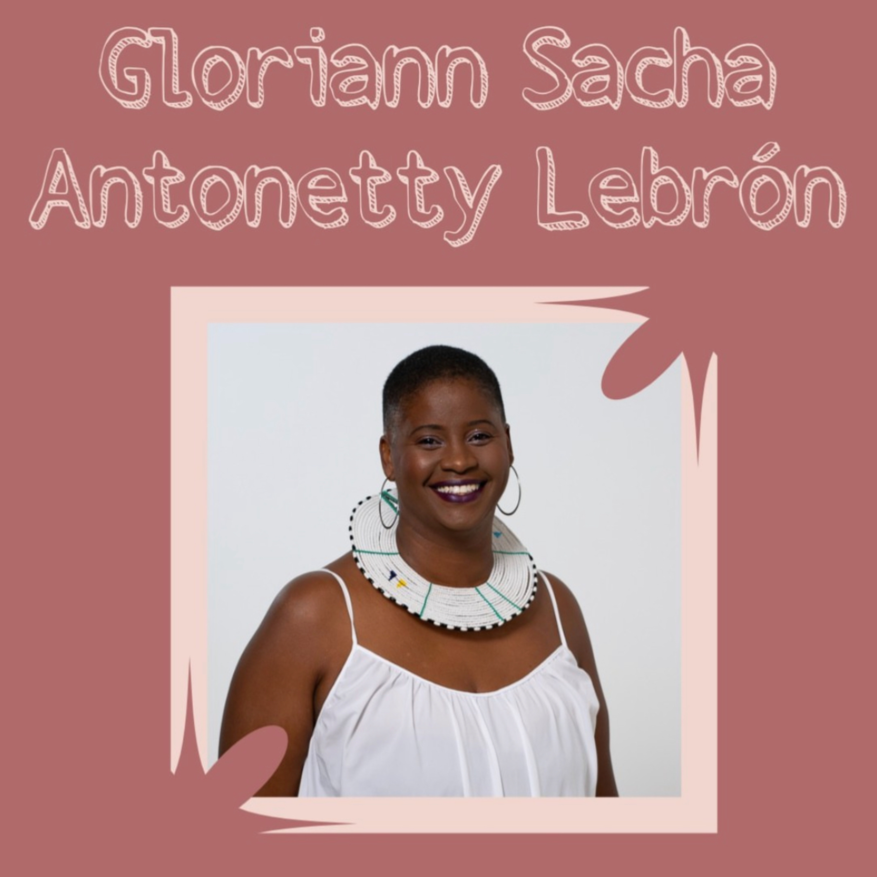¿Quién es Gloriann Sacha Antonetty Lebron?
