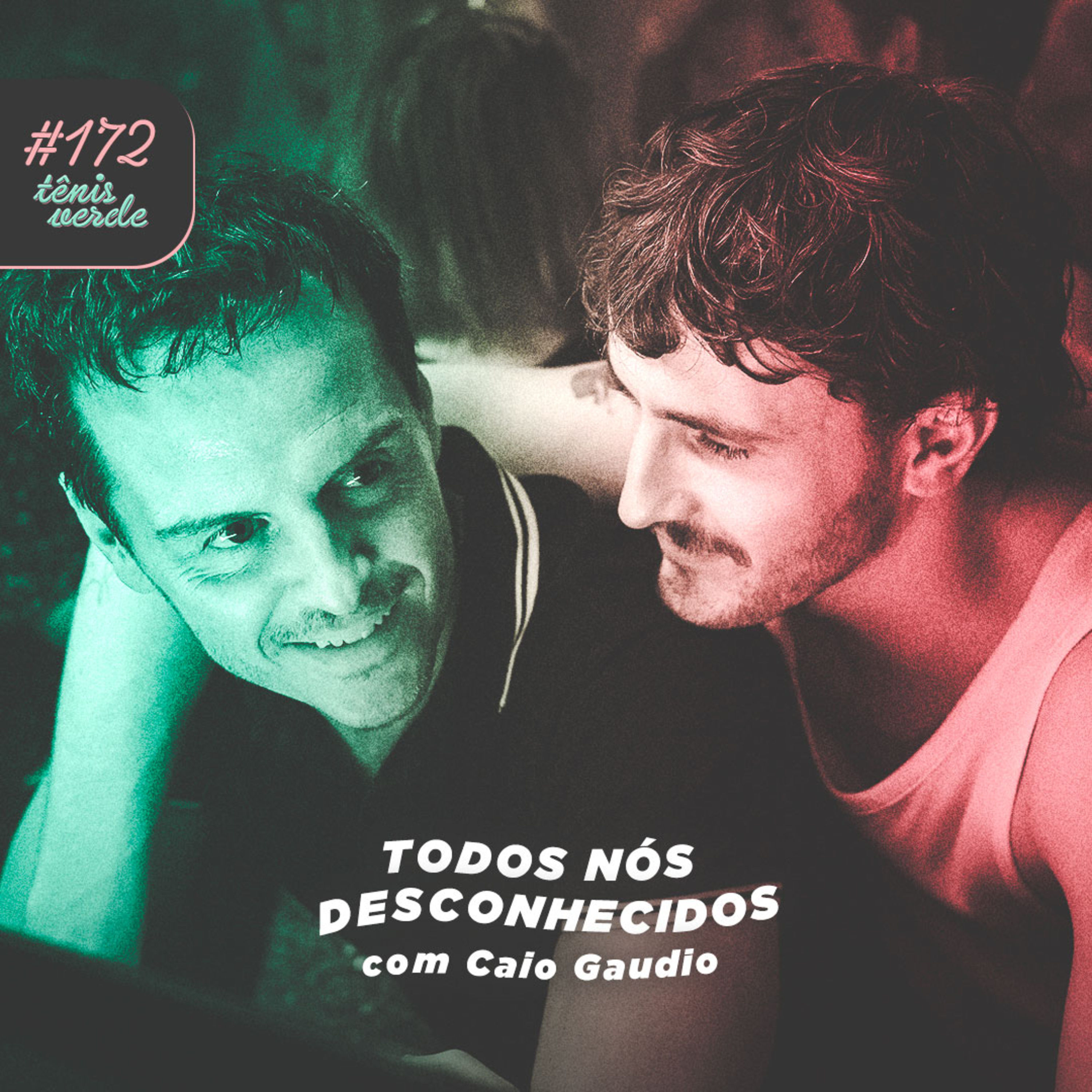 Tênis Verde 172 - Todos Nós Desconhecidos (com Caio Gaudio | Enquadrando)