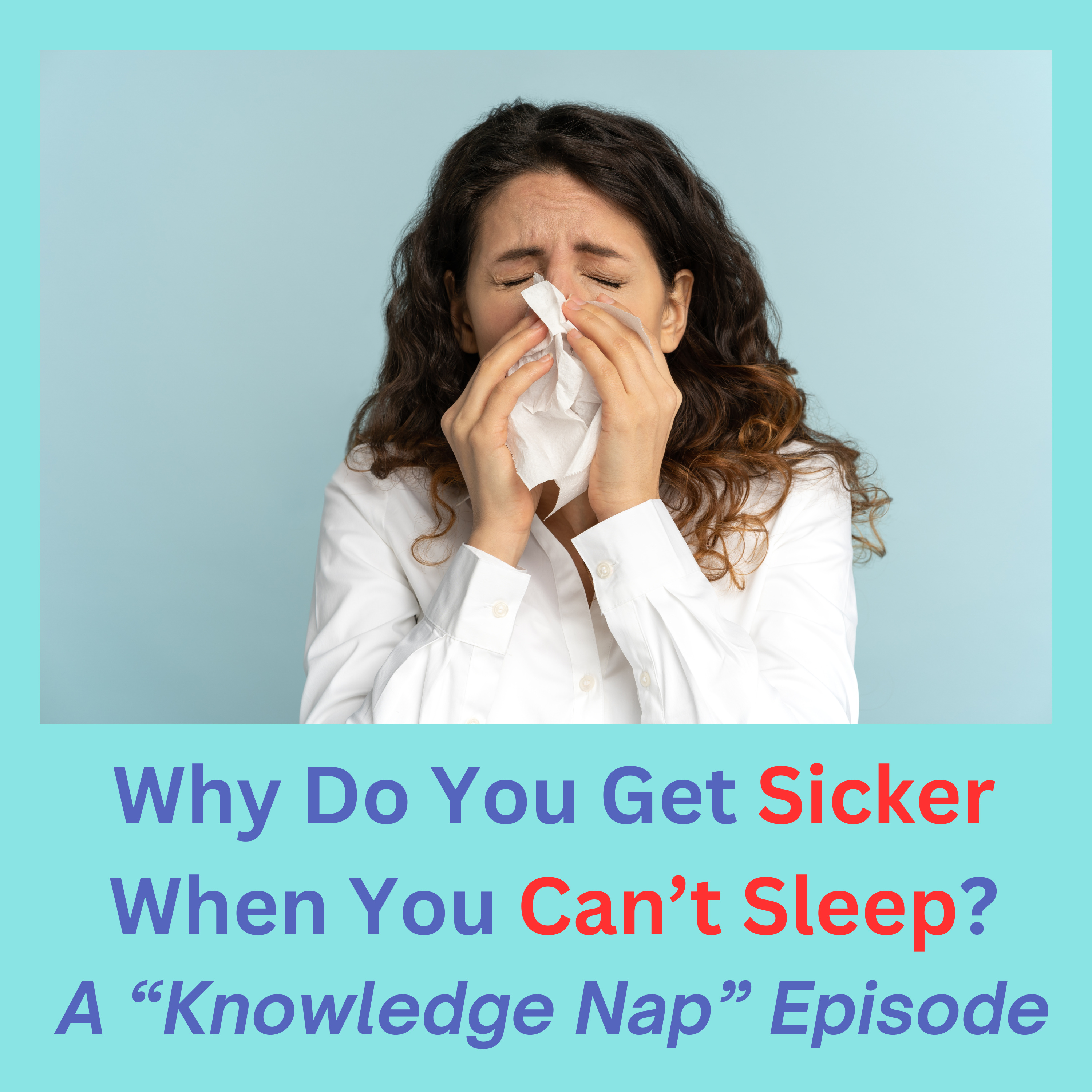Why Do You Get Sicker When You Can't Sleep? episode artwork
