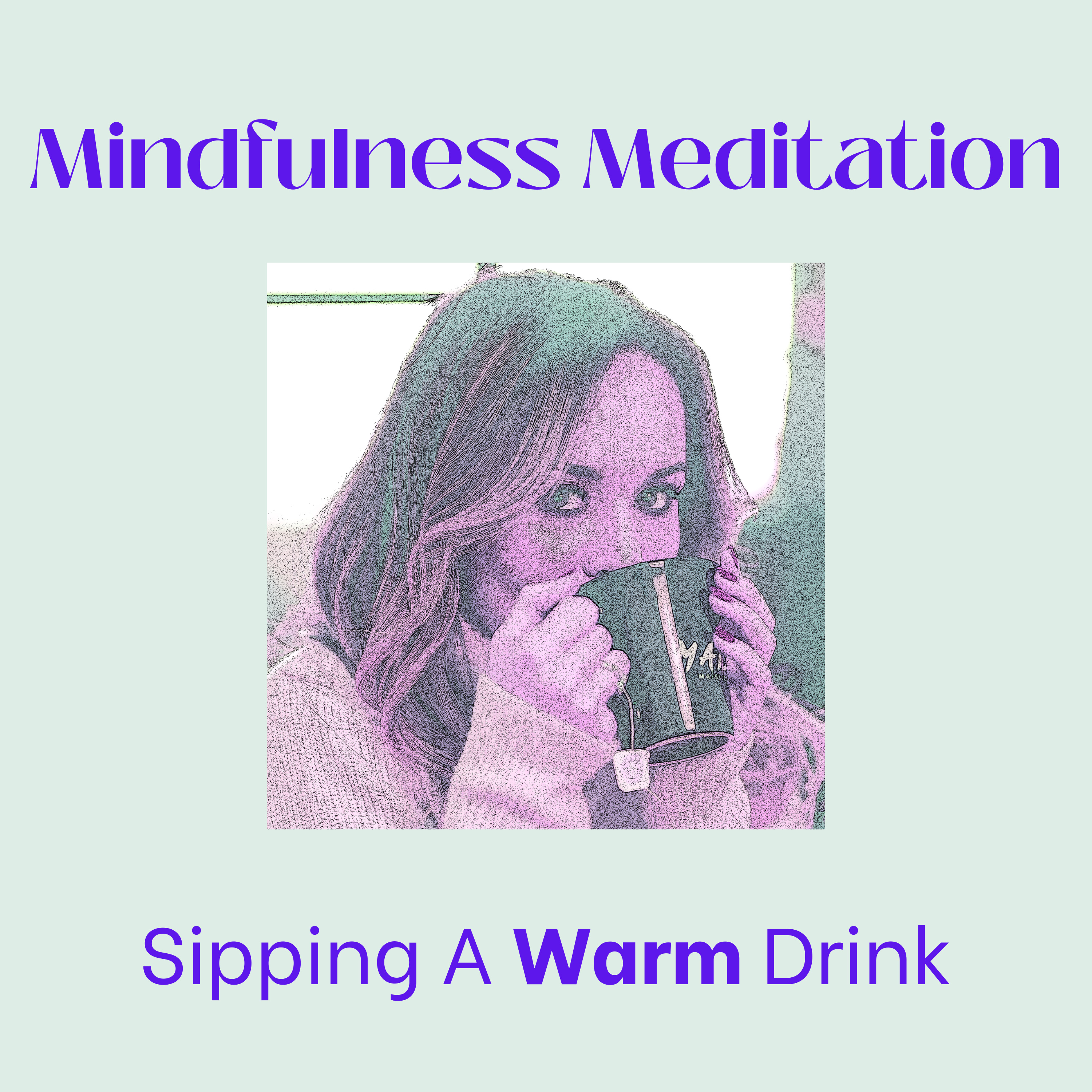 Mindfulness Meditation Over A Warm Drink episode artwork