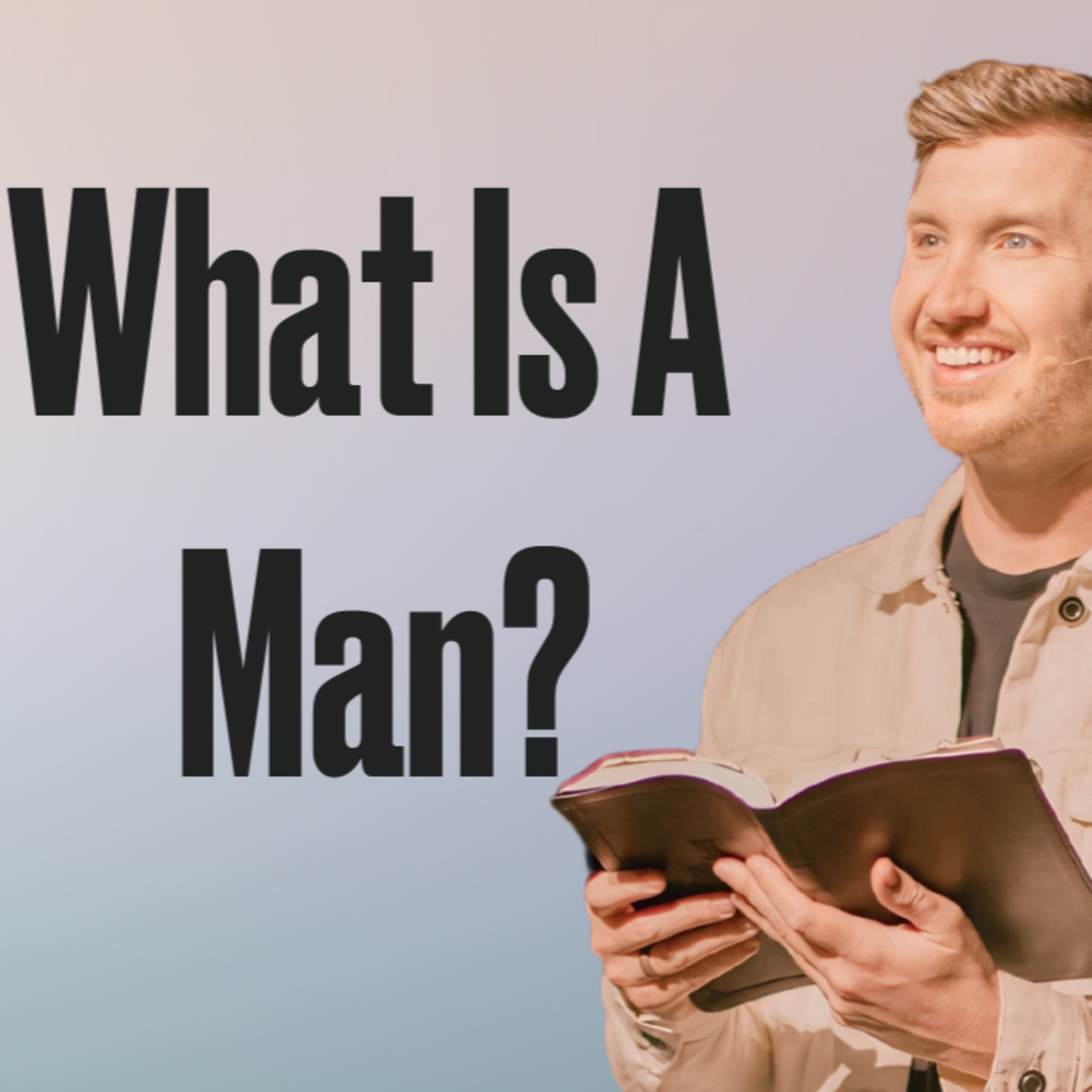 What Is A Man? | Clear Truth For A Confused World episode artwork