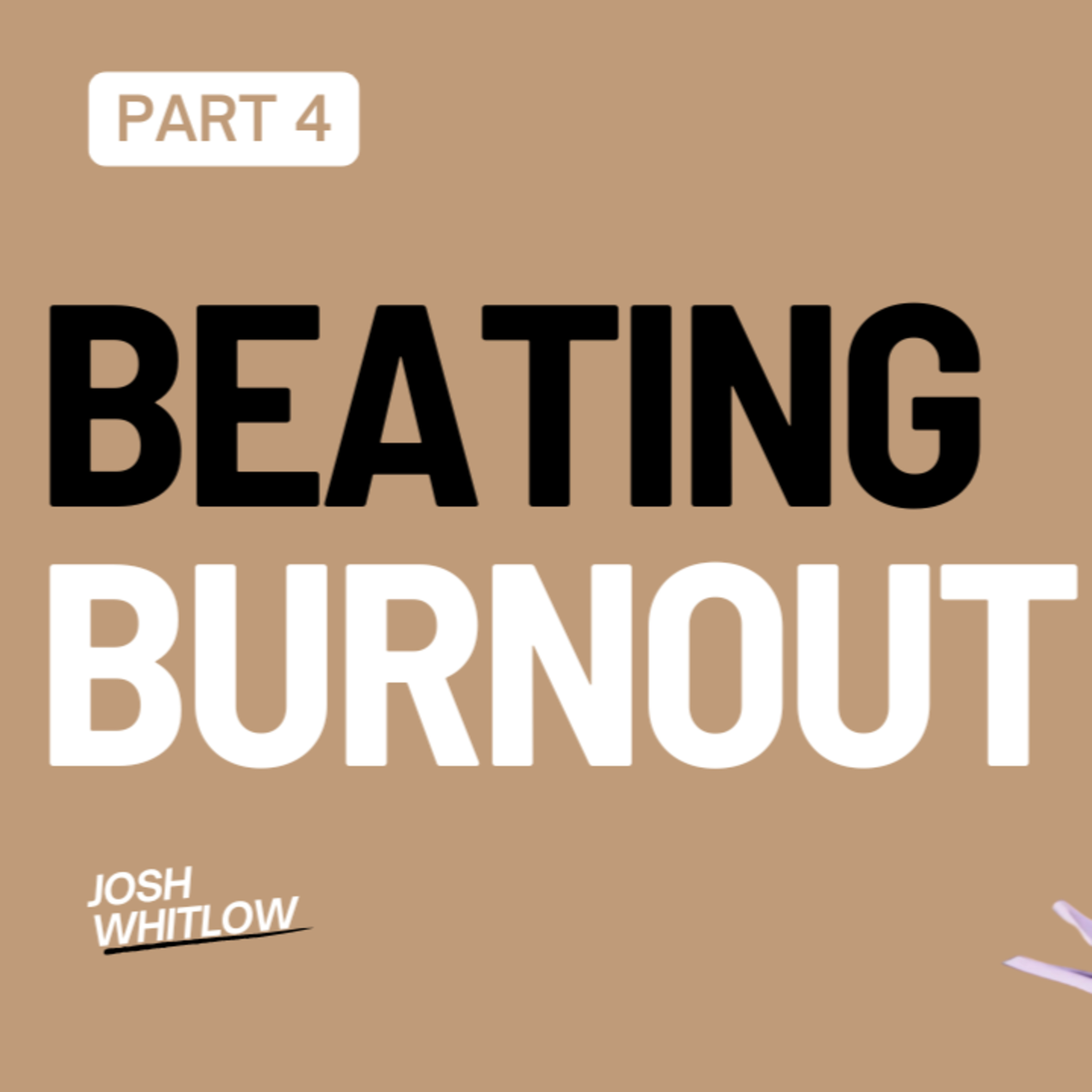 Beating Burnout | Peace of Mind | Part 4 episode artwork