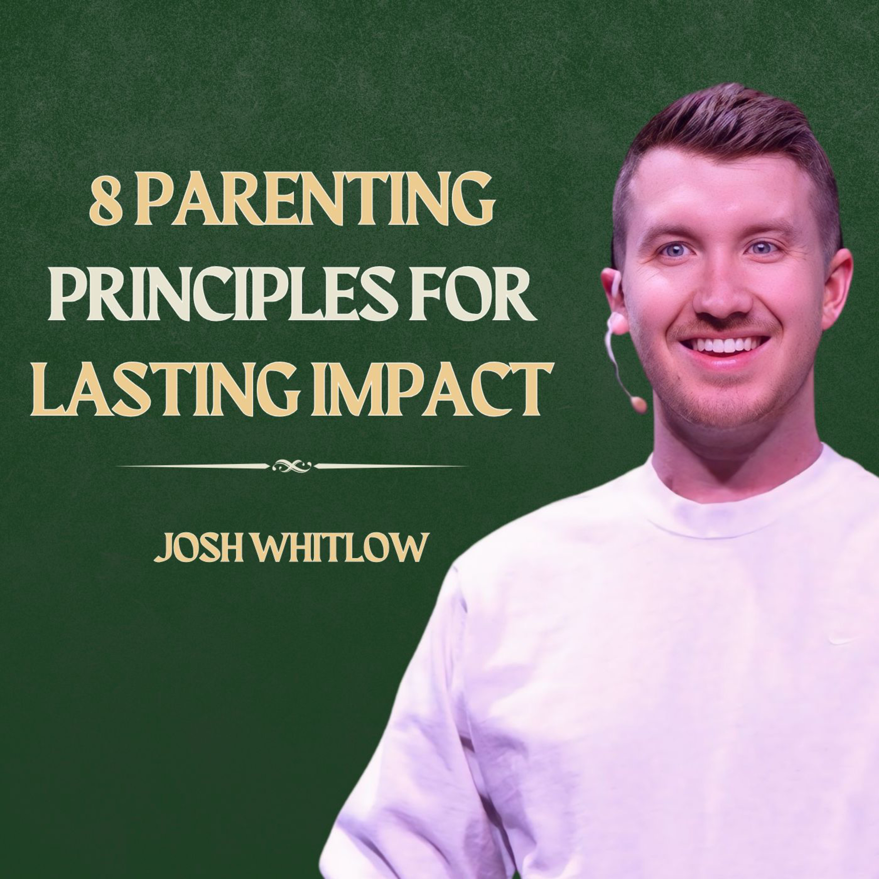 8 Parenting Principles For Lasting Impact | Fighting For Godly Relationships In An UnGodly Culture | Part 4 episode artwork