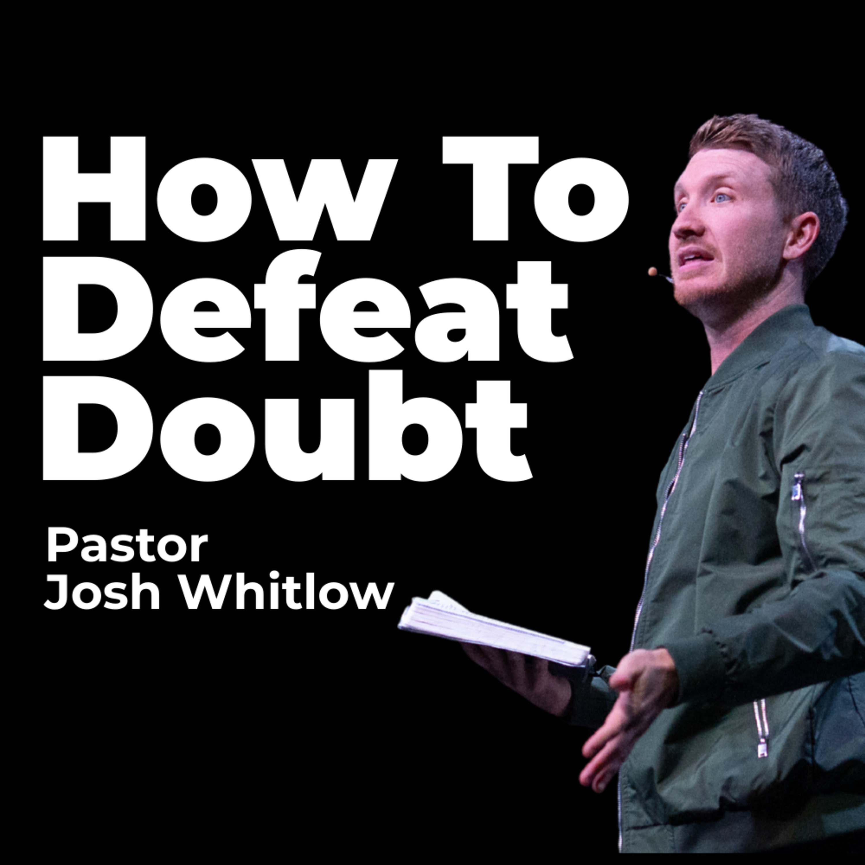 3 Biblical Ways to Defeat Doubt | Pastor Josh Whitlow  episode artwork