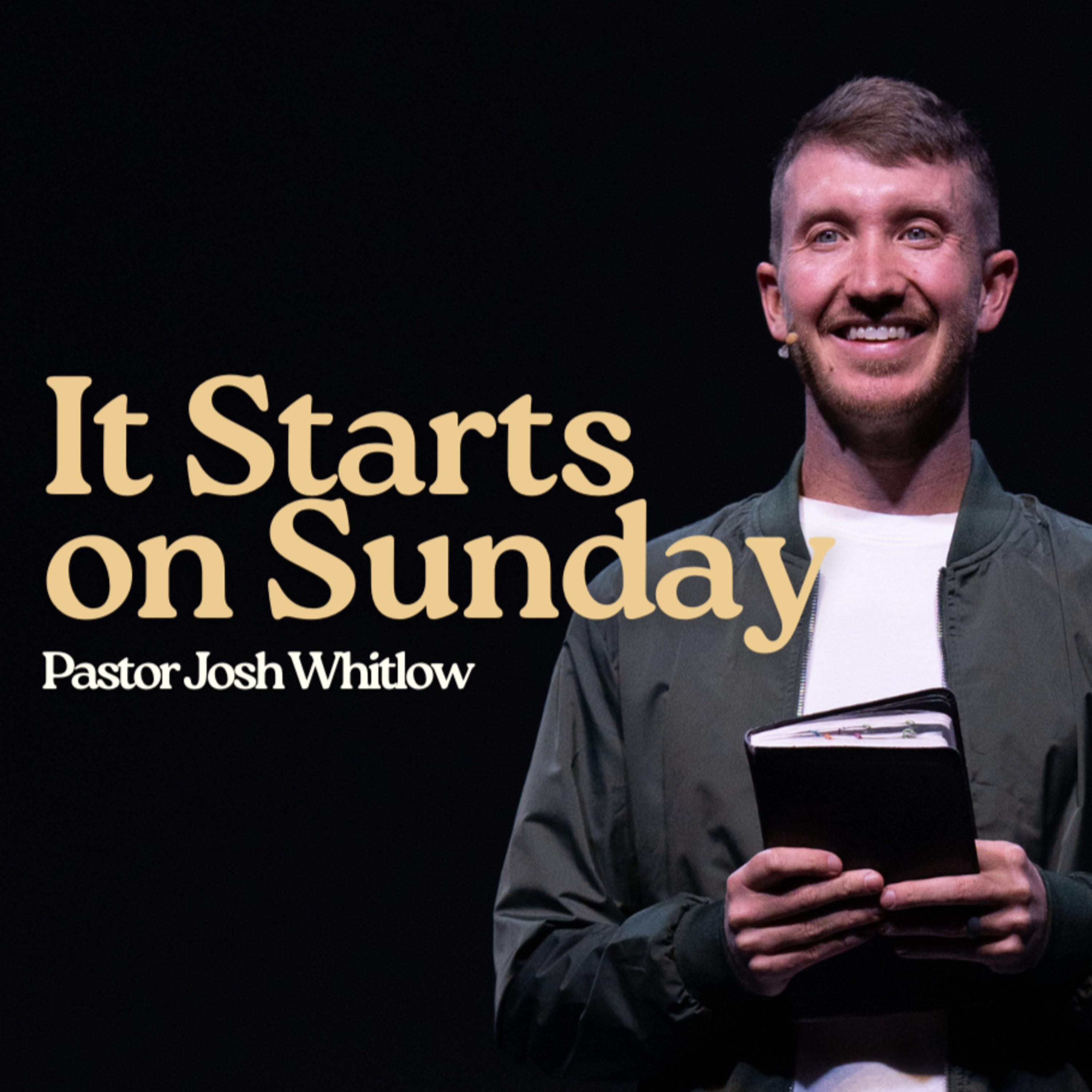 It Starts With Sunday | Pastor Josh Whitlow episode artwork