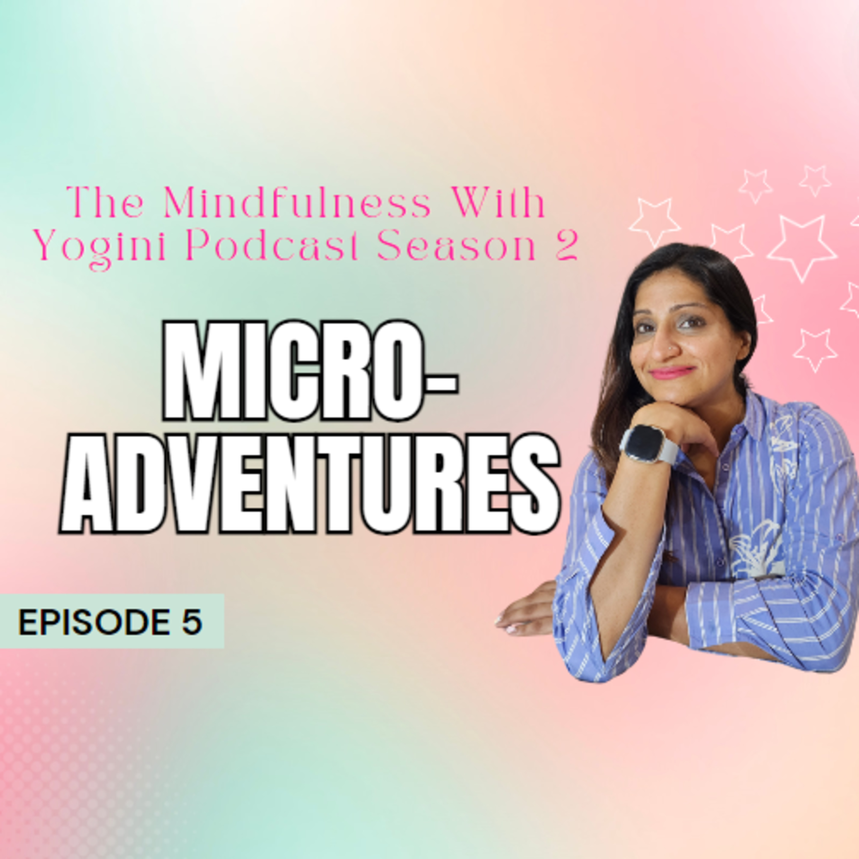 Episode 5: Micro-Adventures for a Bold Life episode artwork