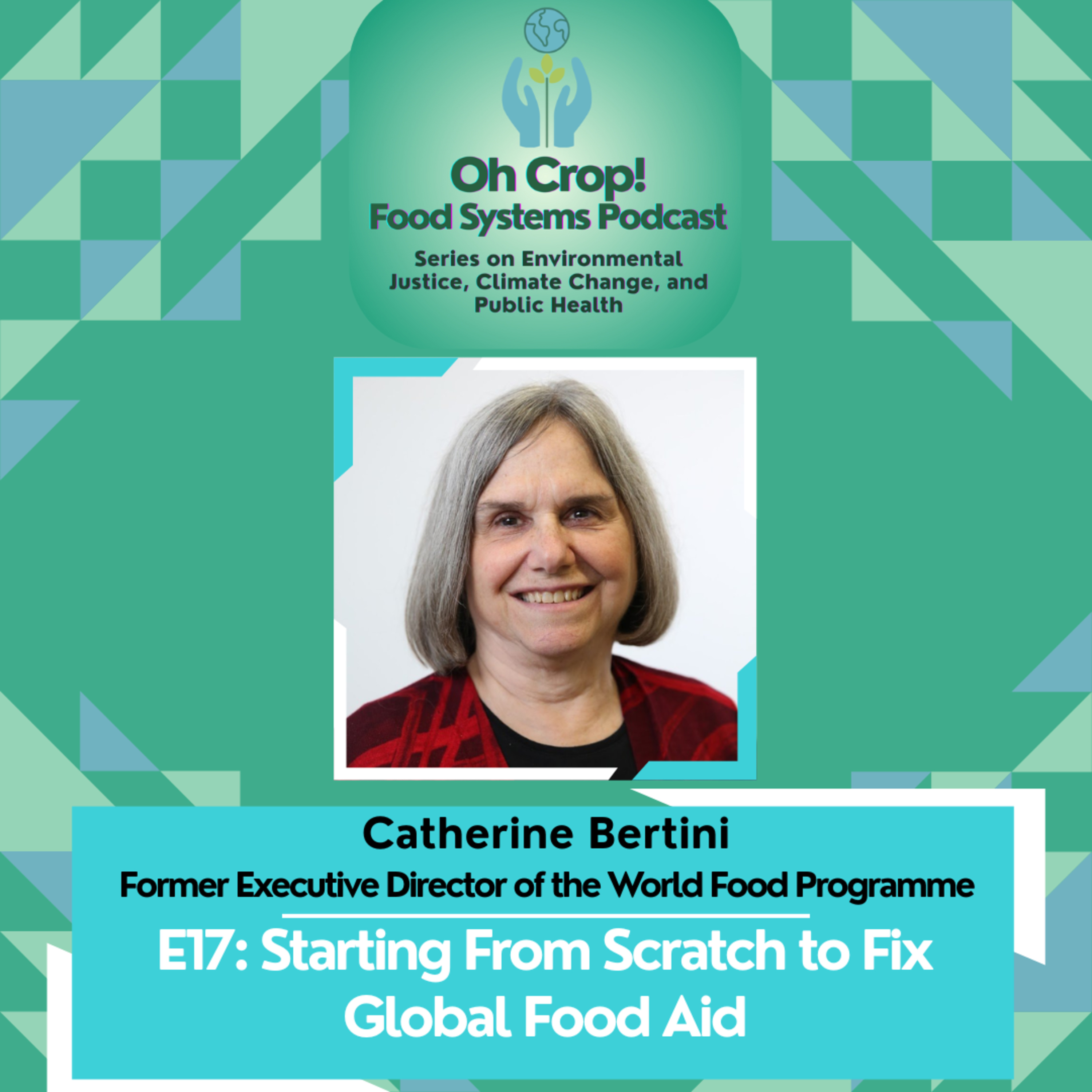 E16: World Food Prize Laureate Catherine Bertini on Starting From Scratch to Change Global Food Aid episode artwork