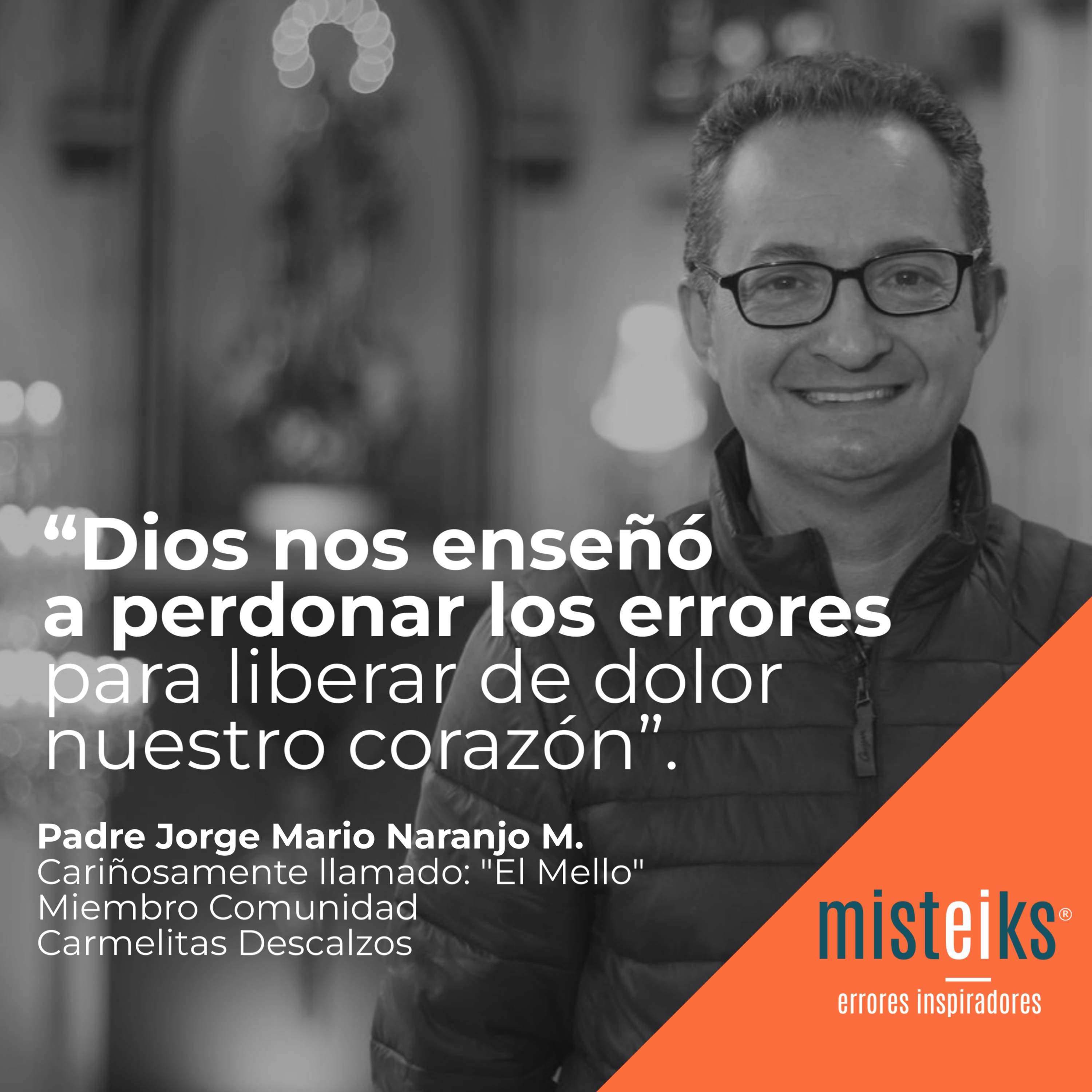 E16-T1 | "Dios nos enseñó a perdonar los errores para liberar de dolor nuestro corazón" | "El Mello" - Padre Jorge Mario Naranjo M. episode artwork