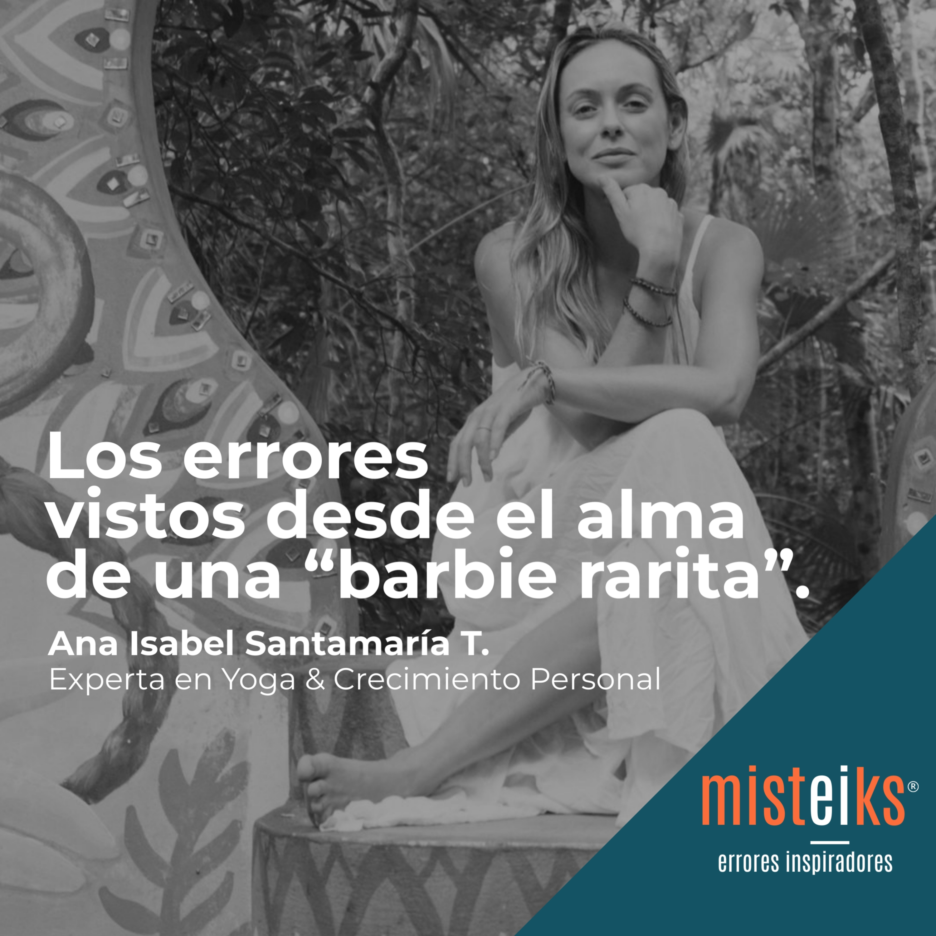 E17-T1 | Los errores vistos desde el alma de una “barbie rarita” | Ana Isabel Santamaría Tobón episode artwork