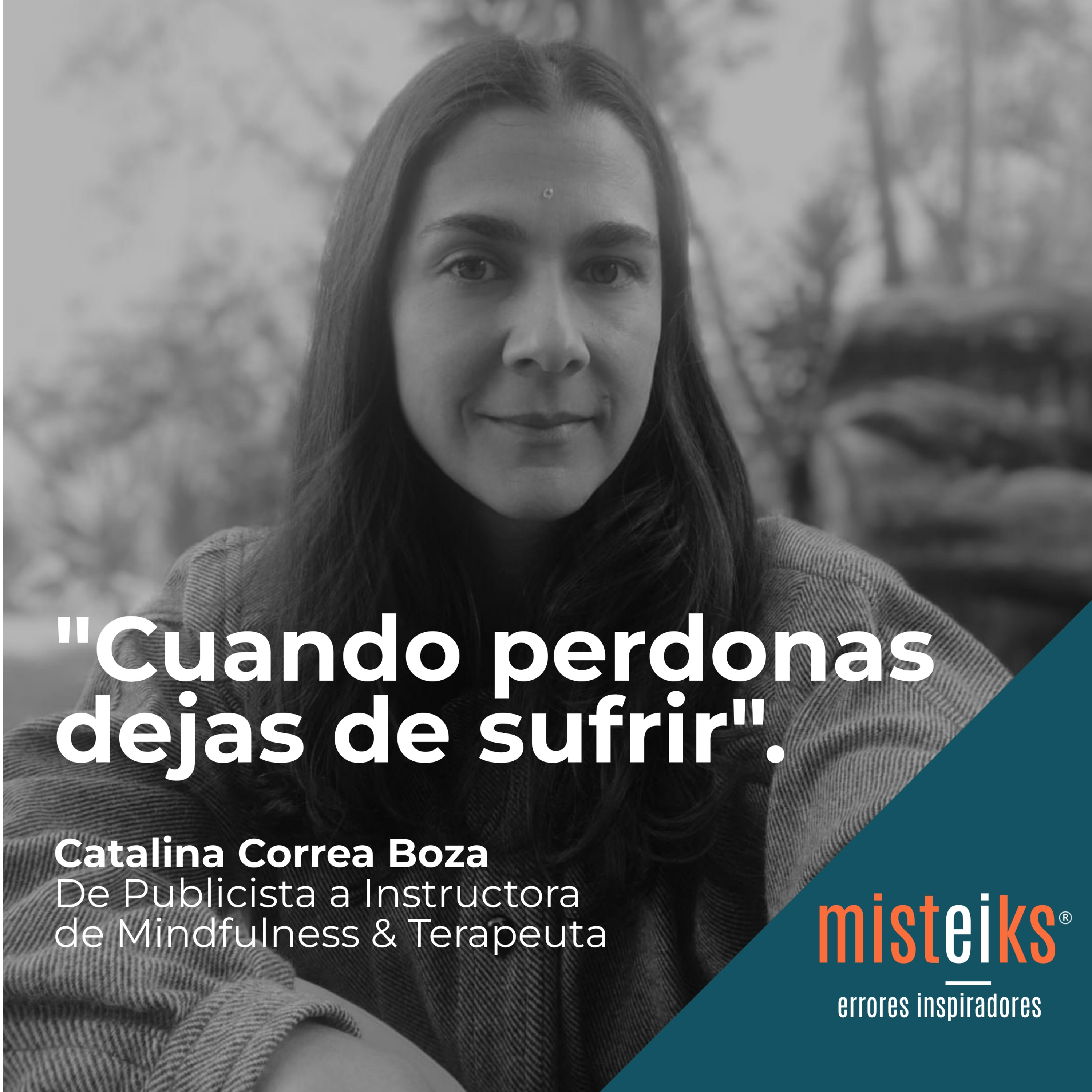 E33-T1 | "Cuando perdonas dejas de sufrir" | Catalina Correa Boza episode artwork
