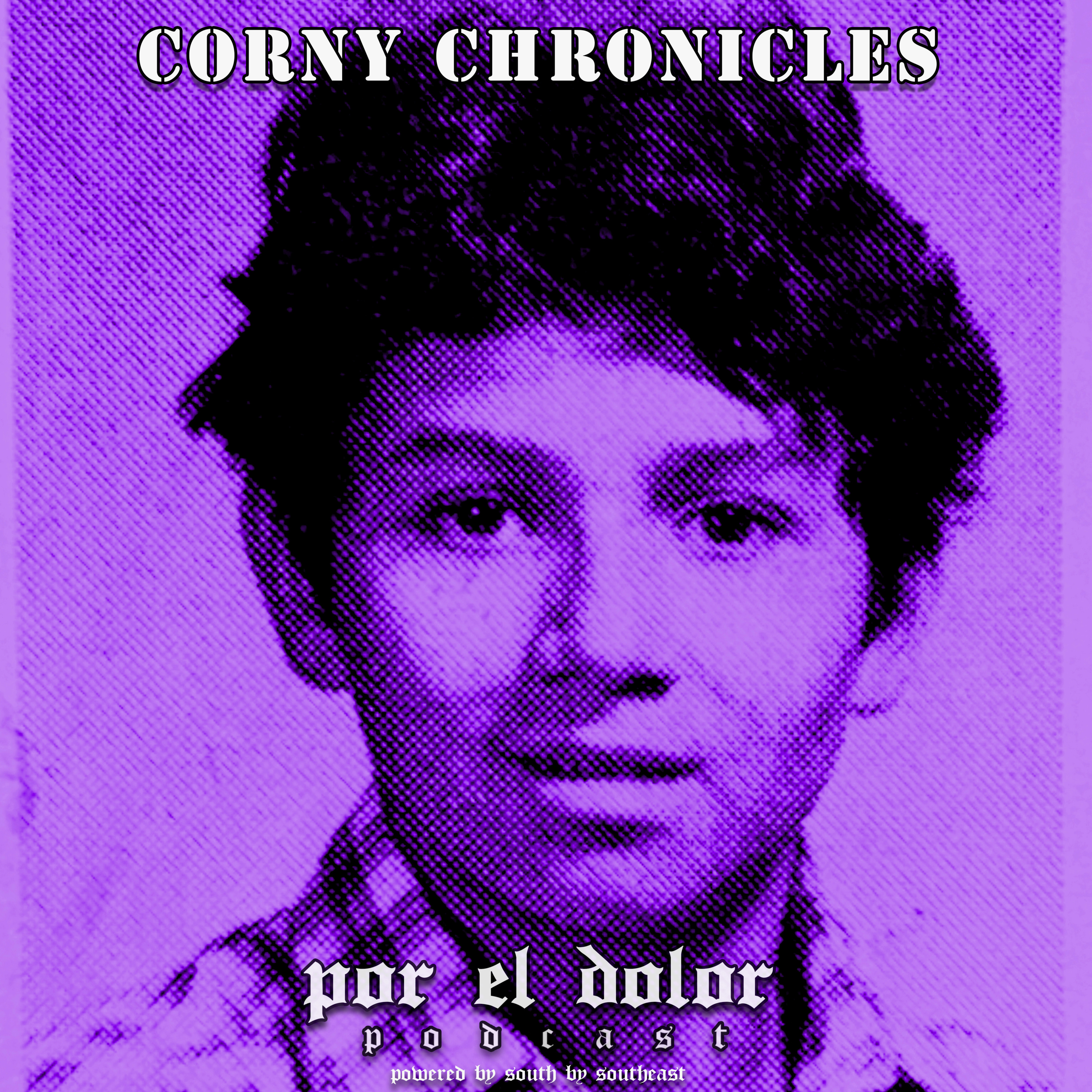 Por el Dolor Ep. 46 - Thee Corny Chronicles episode artwork