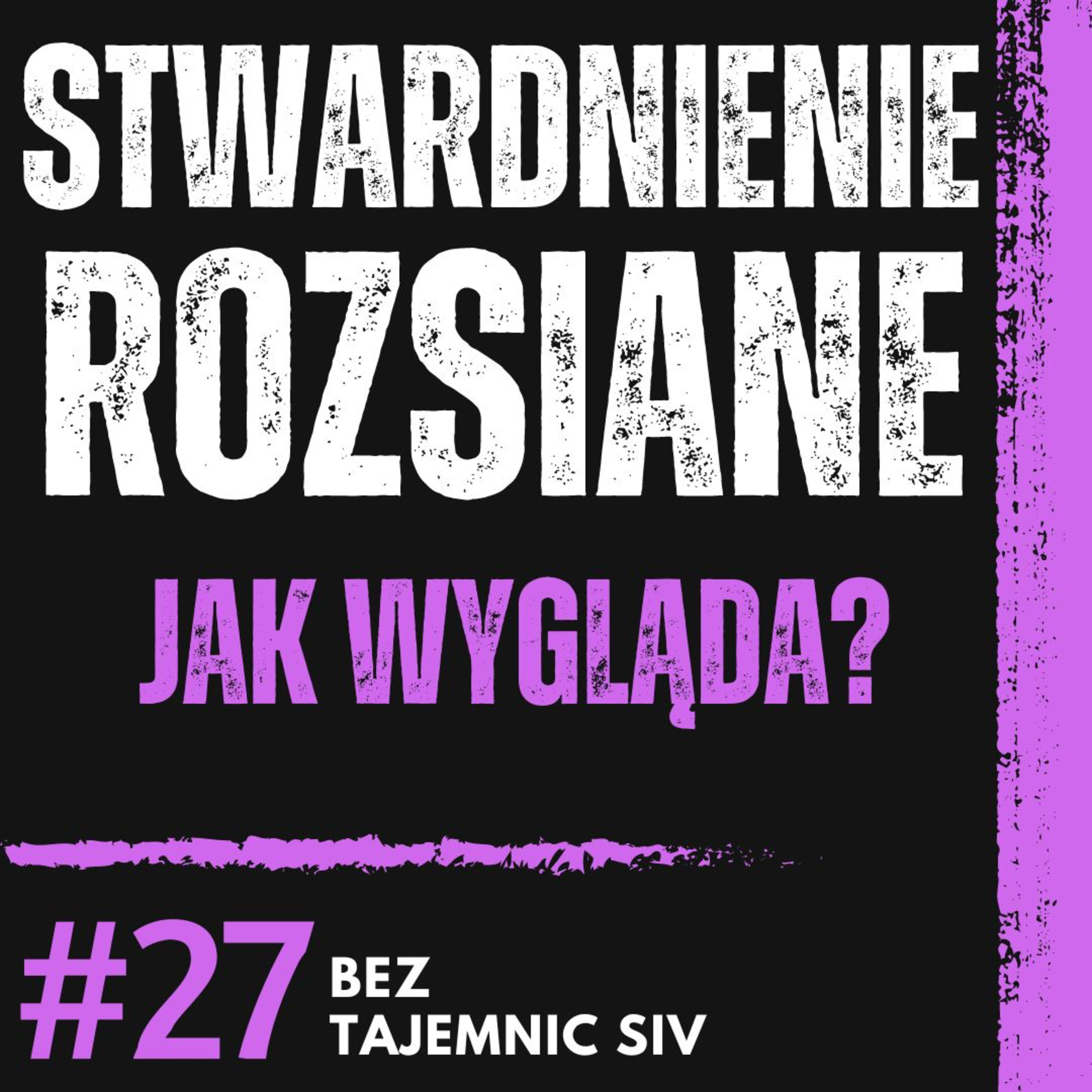 „MAM STWARDNIENIE ROZSIANE - ZACZĘŁO SIĘ NIEWINNIE” - JAK ŻYĆ Z TĄ CHOROBĄ? episode artwork