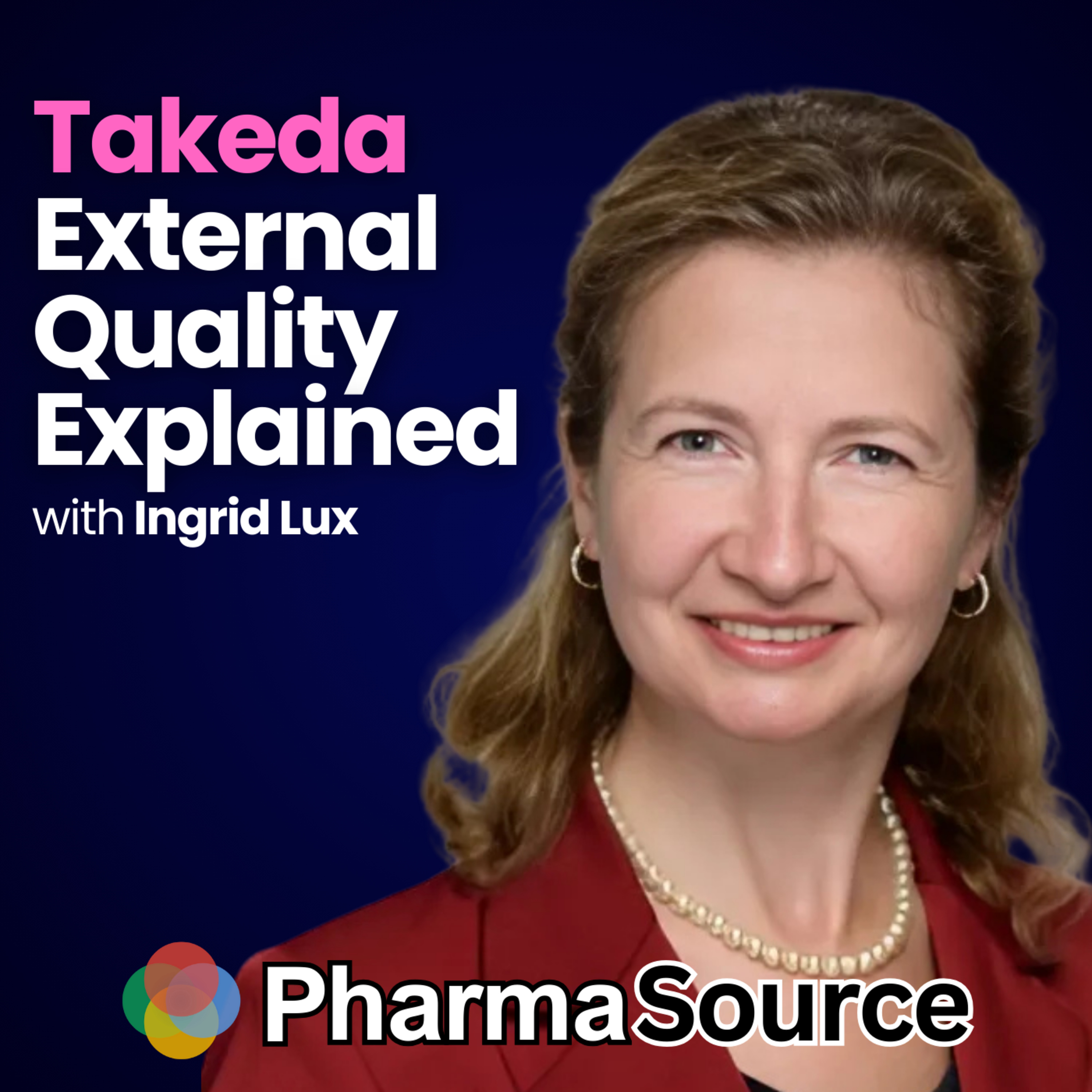 How Takeda Drives Quality Excellence Across External Manufacturing Networks