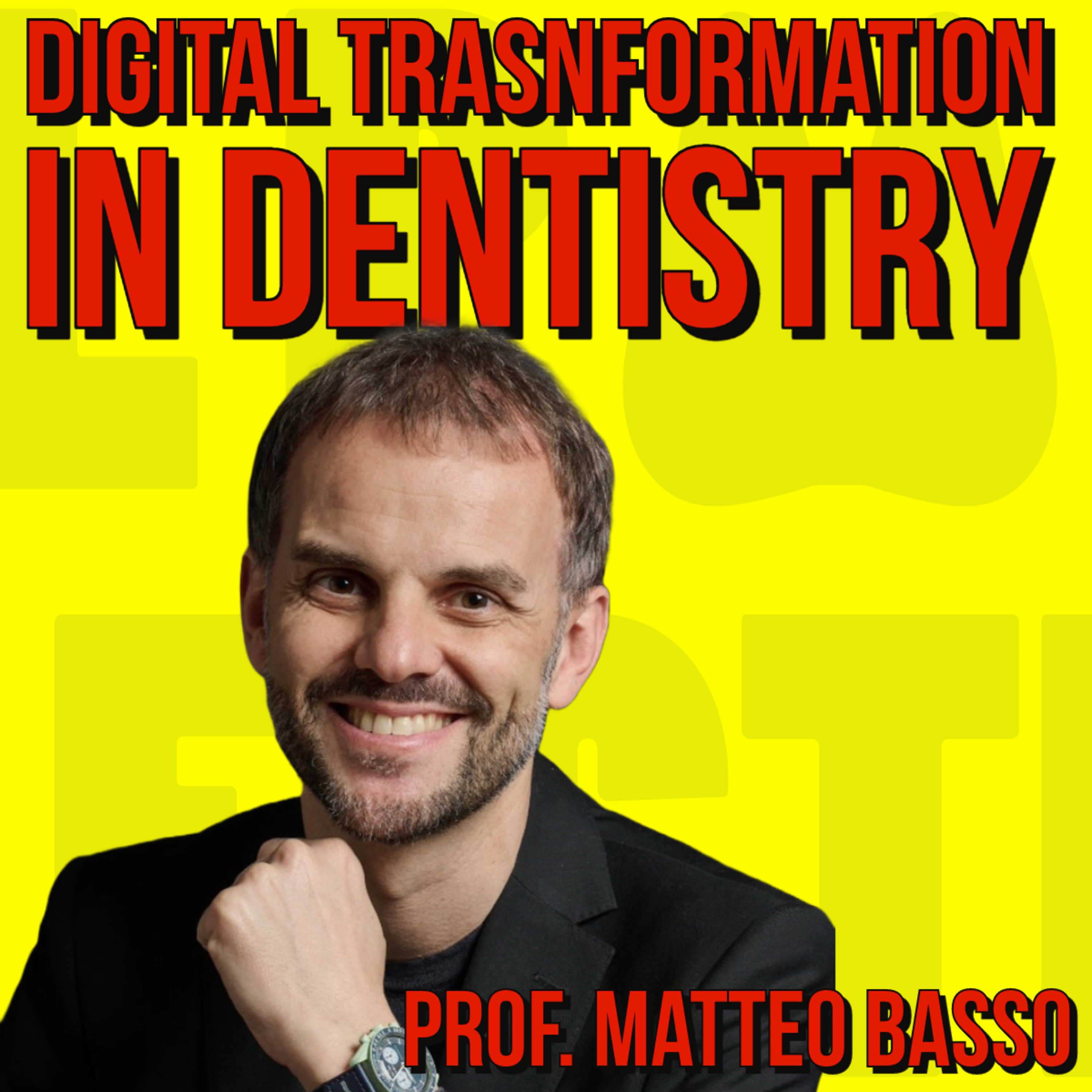 006 Prof. Matteo Basso - Digital Transformation In Dentistry episode artwork
