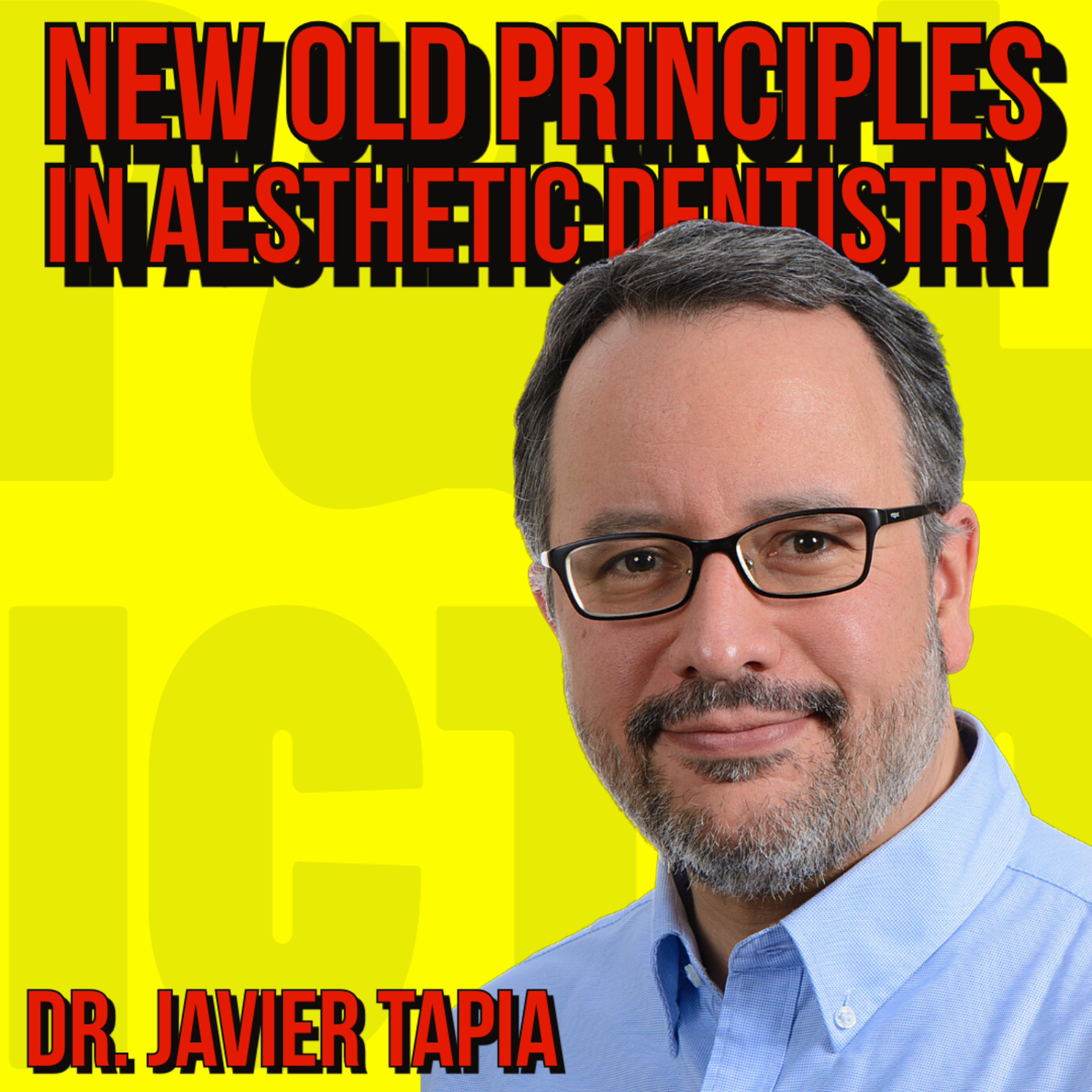 012 - Dr. Javier Tapia - New old principles in aesthetic dentistry episode artwork