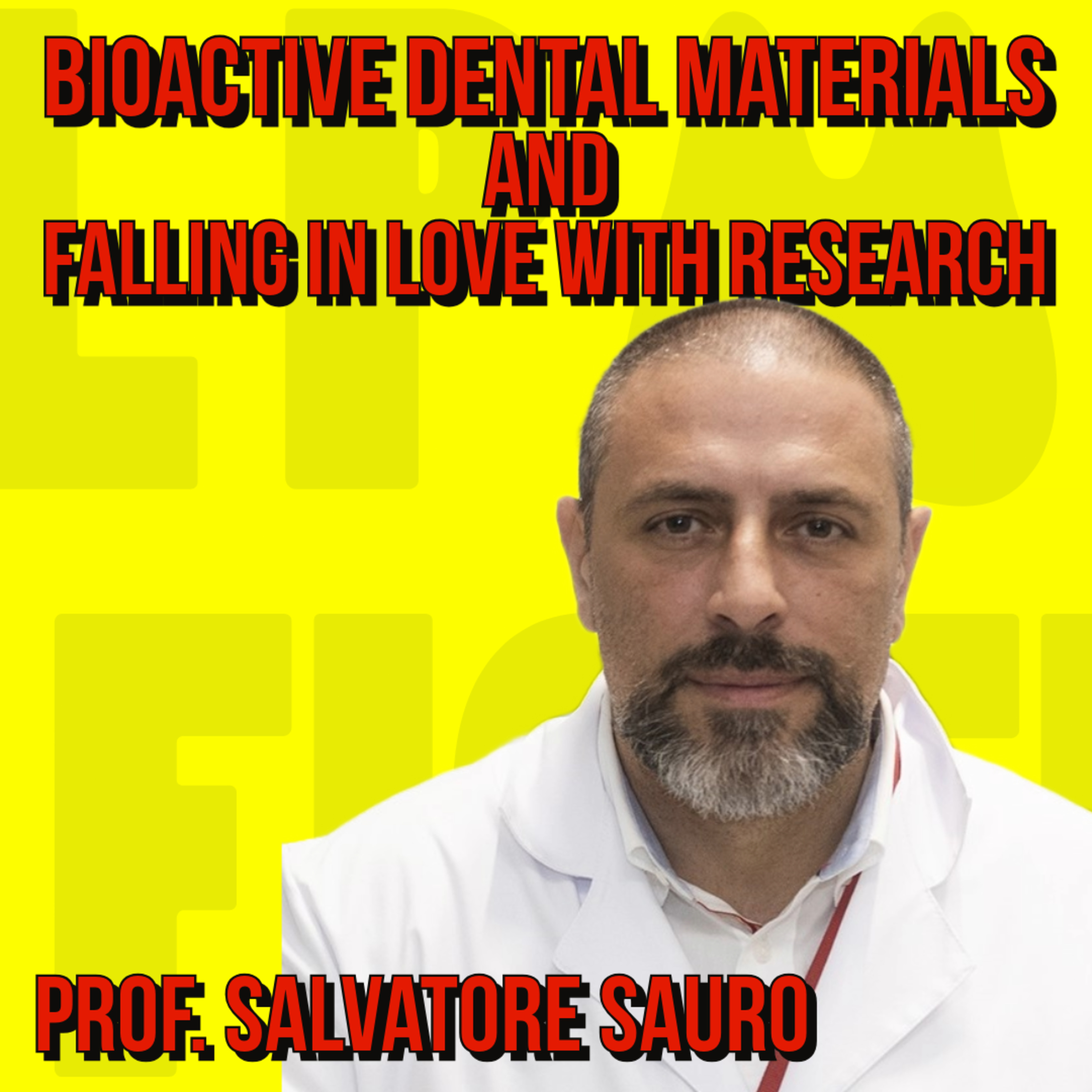 021-Bioactive Dental Materials and Falling in love with research with Prof. Salvatore Sauro episode artwork