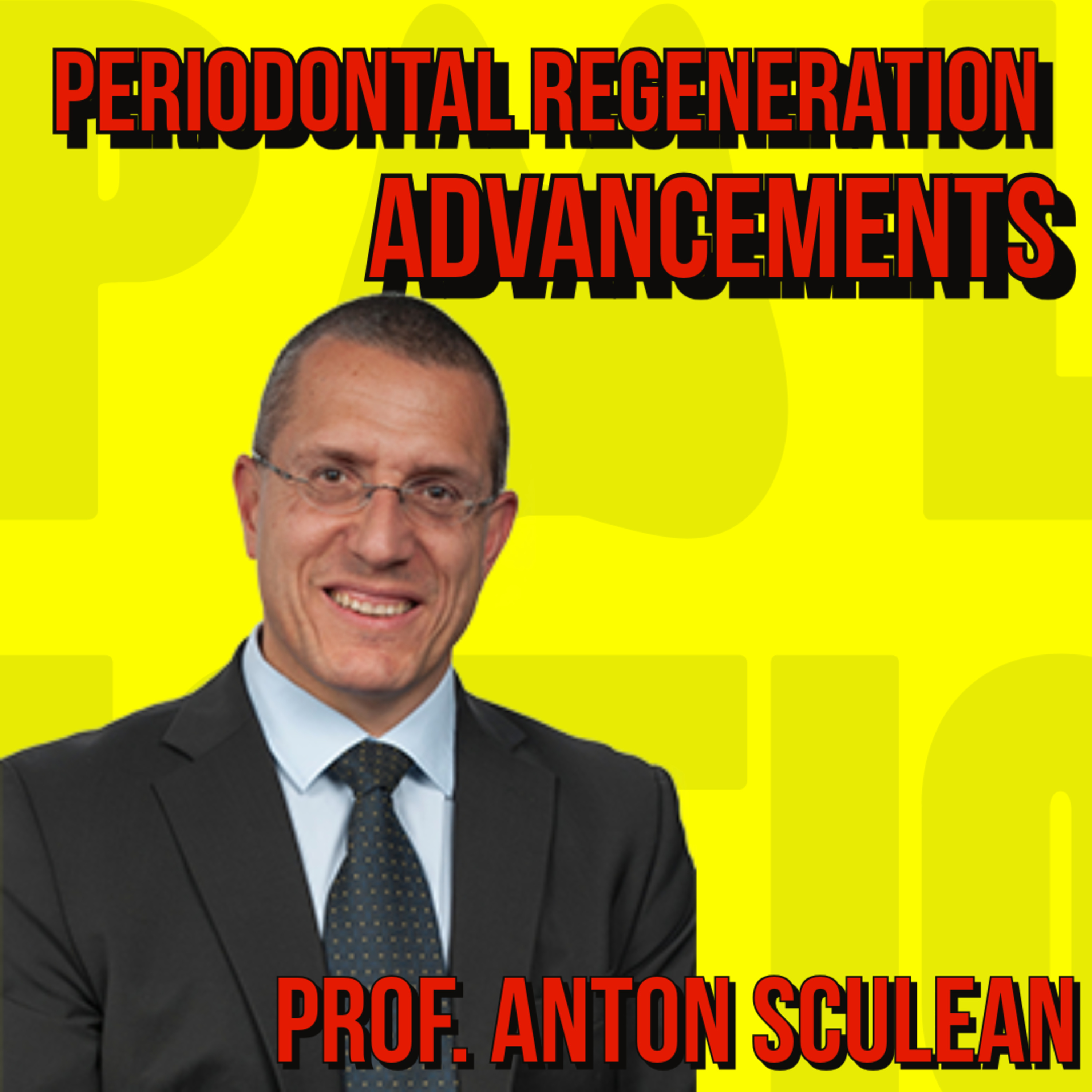 024 Periodontal Regeneration advancements with Prof. Anton Sculean episode artwork