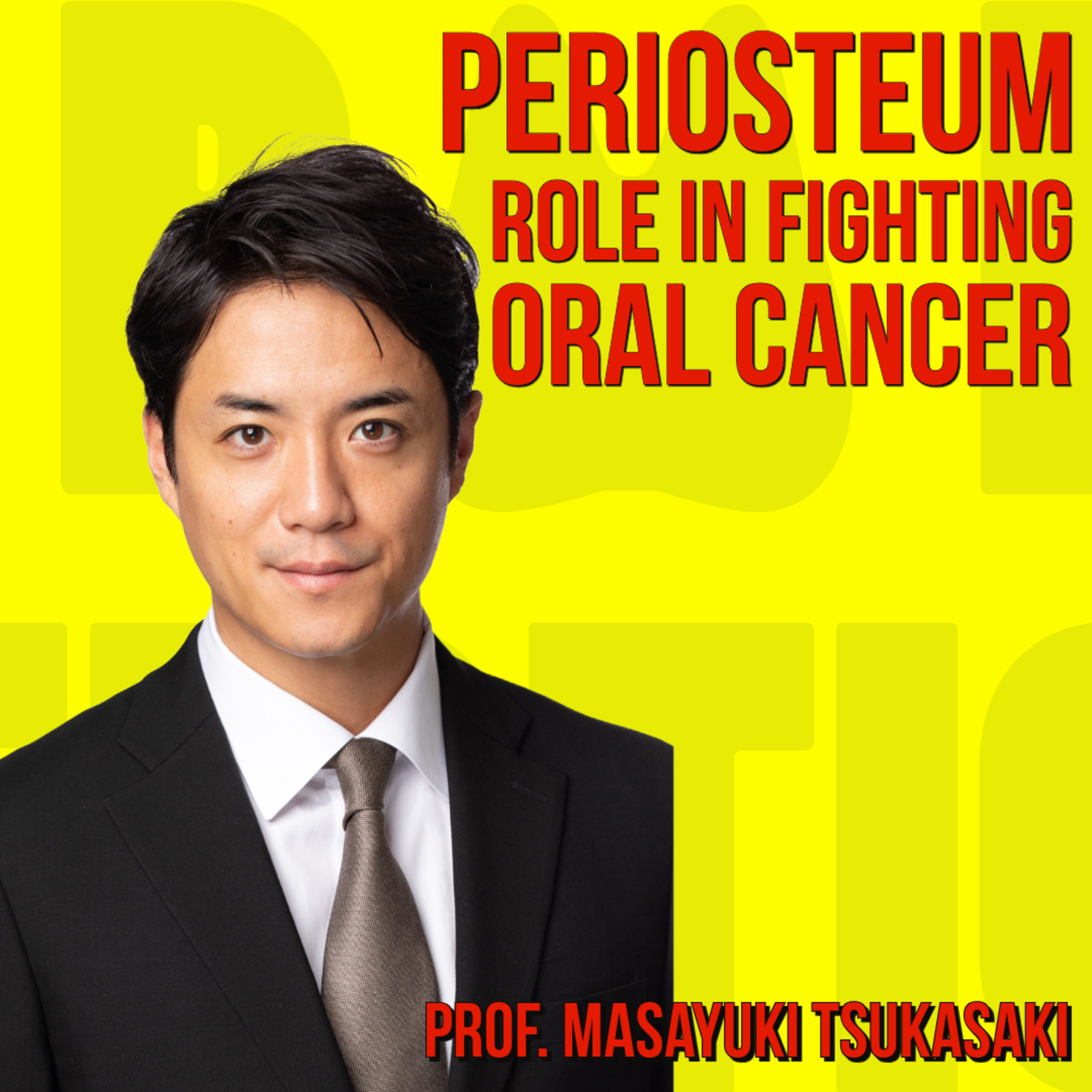 025 Periosteum Role in Fighting Oral Cancer with Prof. Masayuki Tsukasaki episode artwork