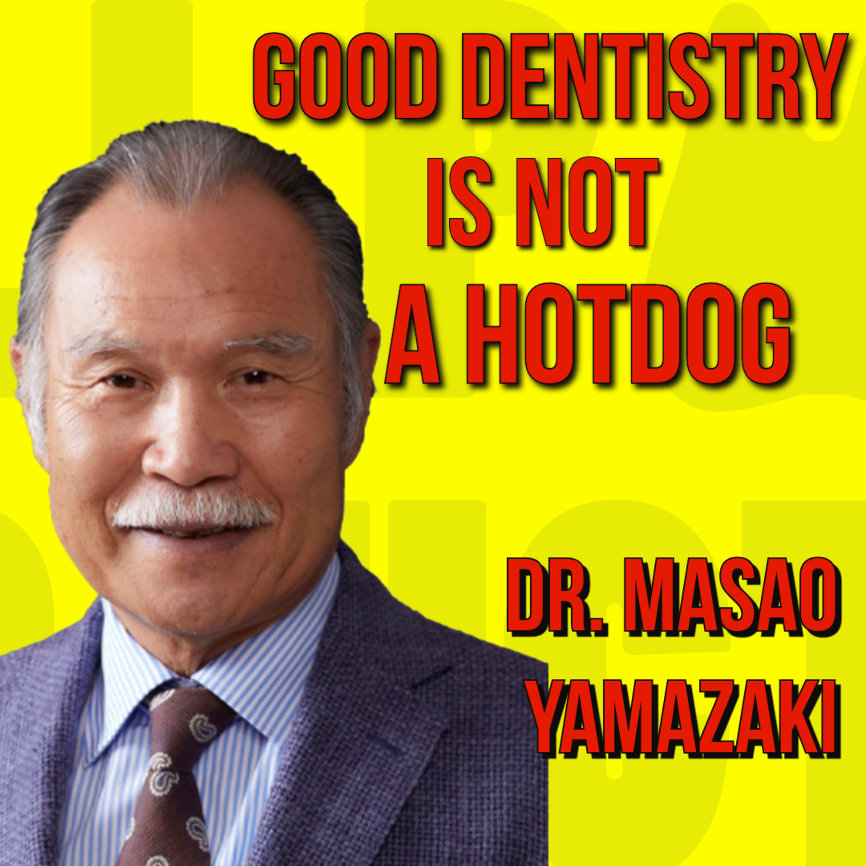 046 "Good Treatment Is Not a Hot Dog" — 50 Years of Dentistry with SJCD Founder Dr. Masao Yamazaki episode artwork