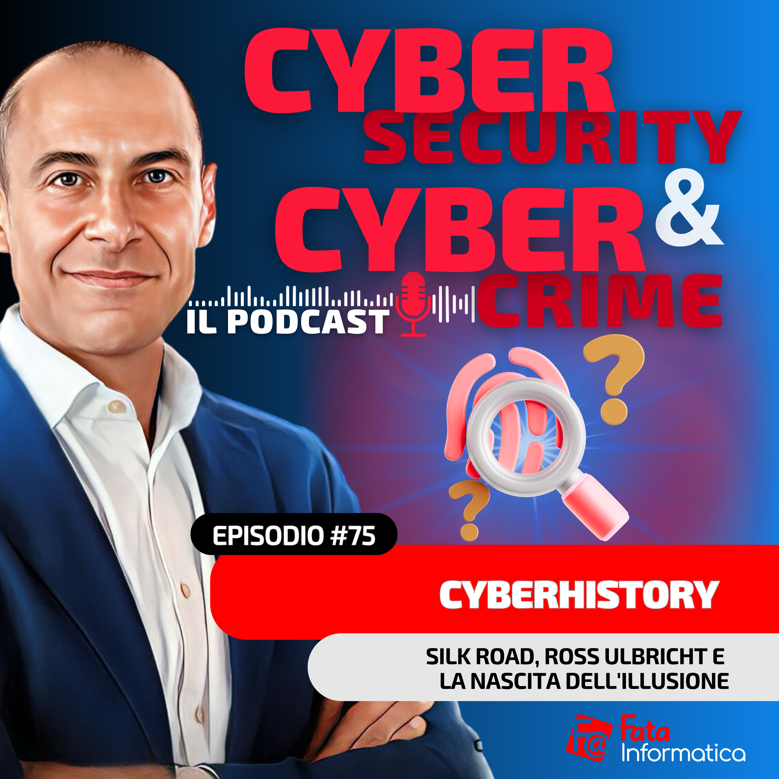 #75 - CyberHistory: Silk Road, Ross Ulbricht e la nascita dell’illusione episode artwork