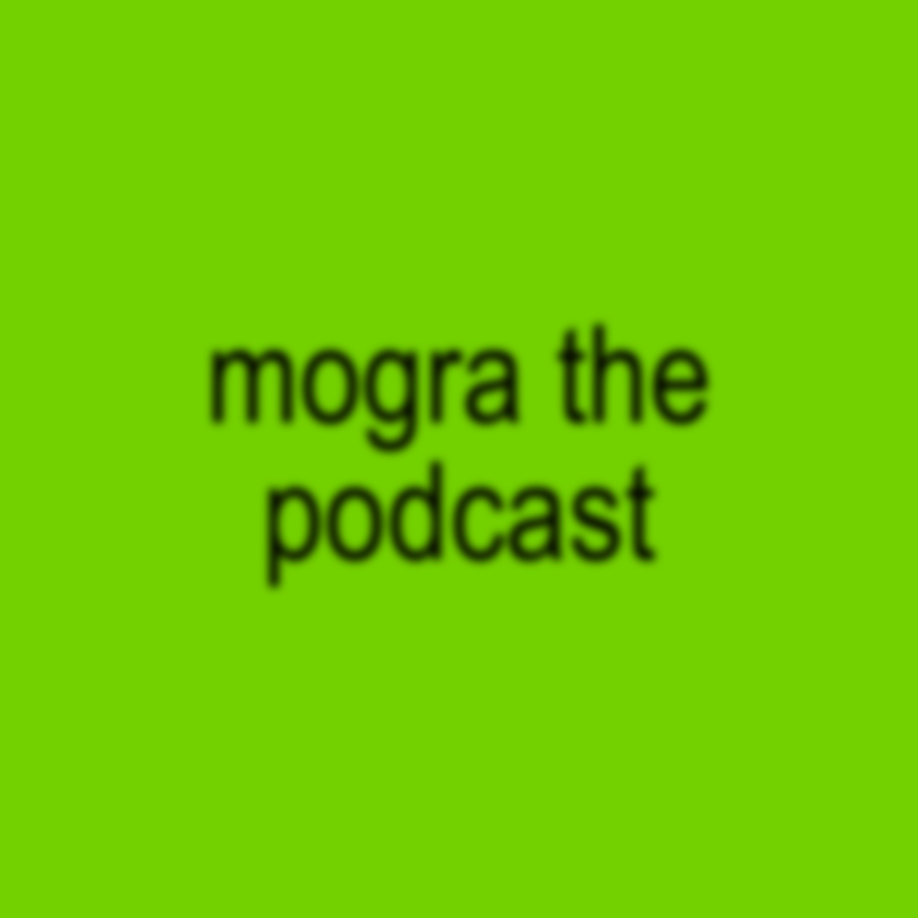 MOGRA THE PODCAST