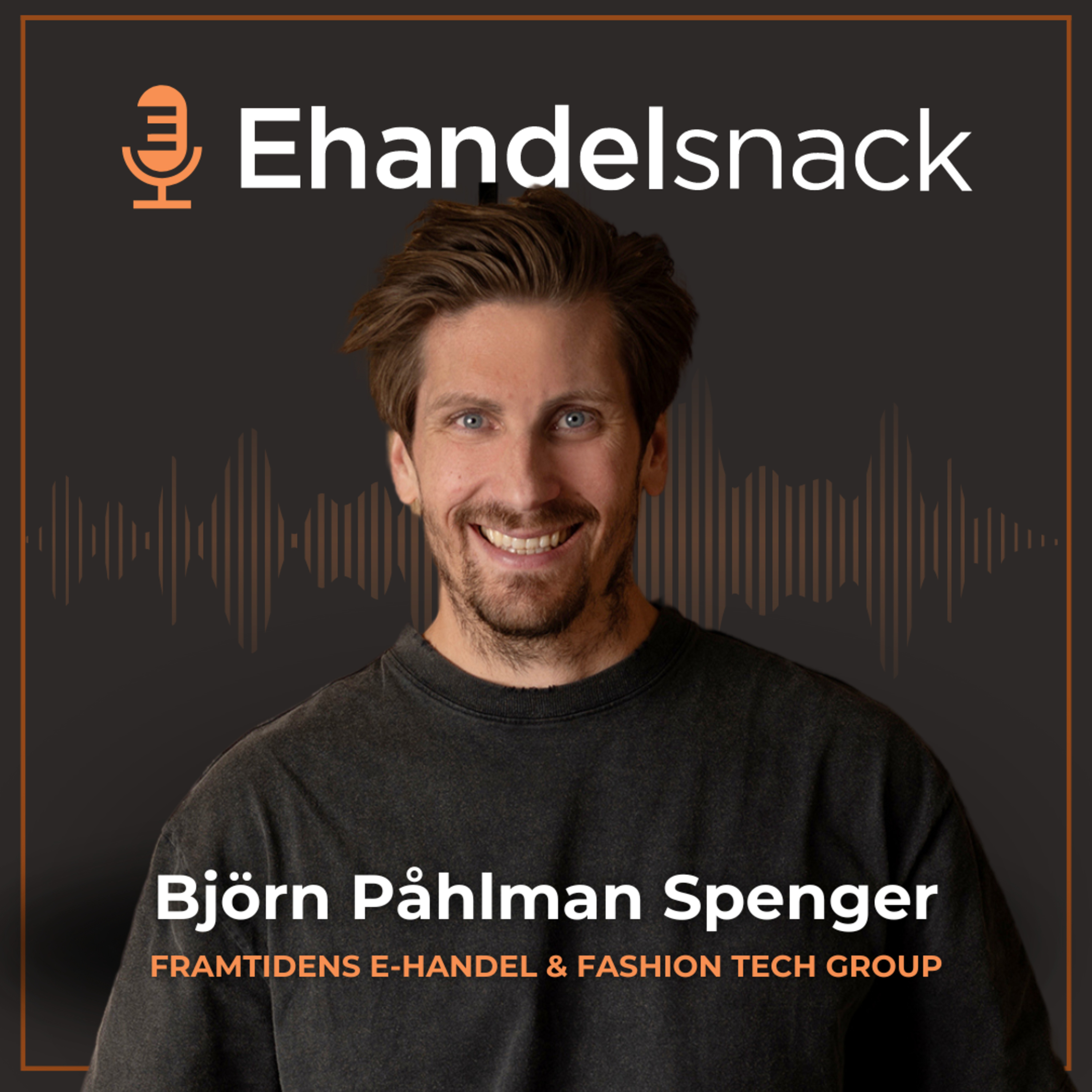 Från 55 Mkr Exit till Framtidens E-handel | Björn Påhlman Spenger episode artwork