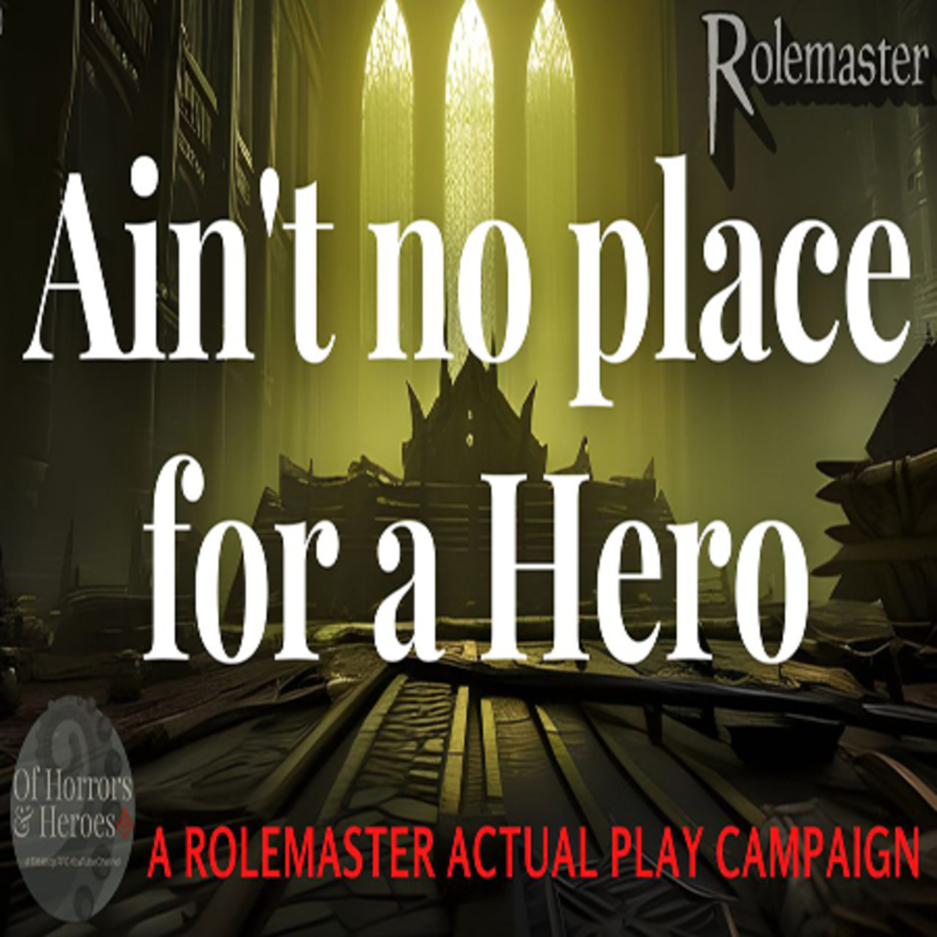 Rolemaster Actual Play: (E142) Ain’t no place for a Hero “Ash, Ruin & Horror” episode artwork