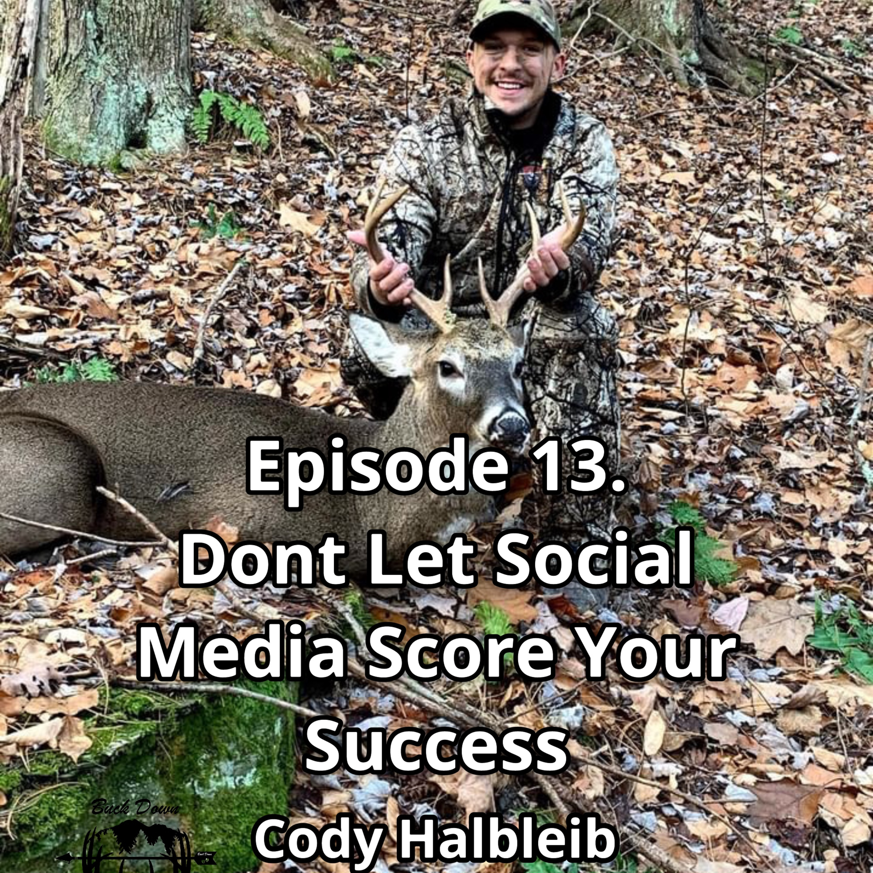 Episode 13. Don’t Let Social Media Score Your Success