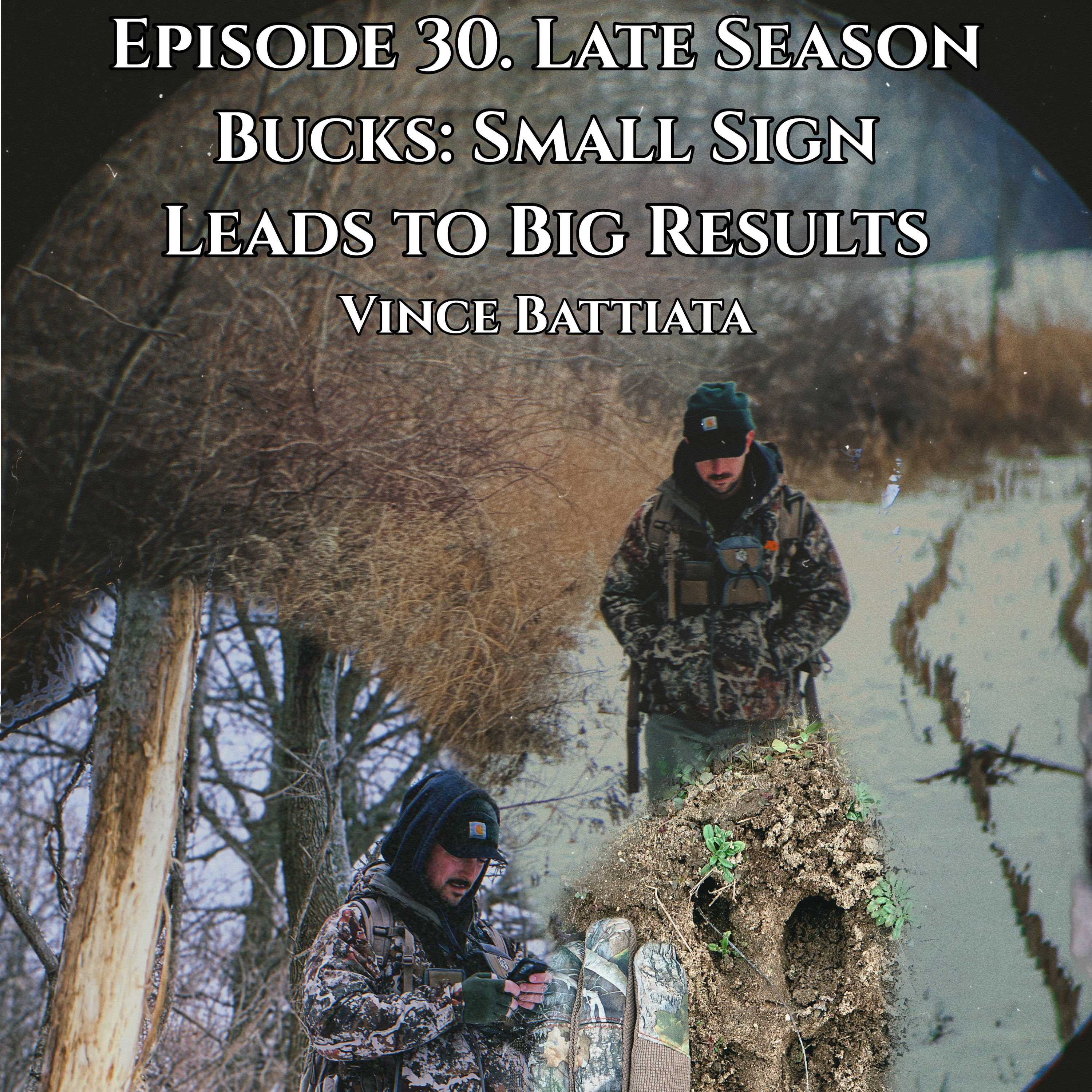 Episode 30. Late Season Bucks: Small Sign Leads to Big Results