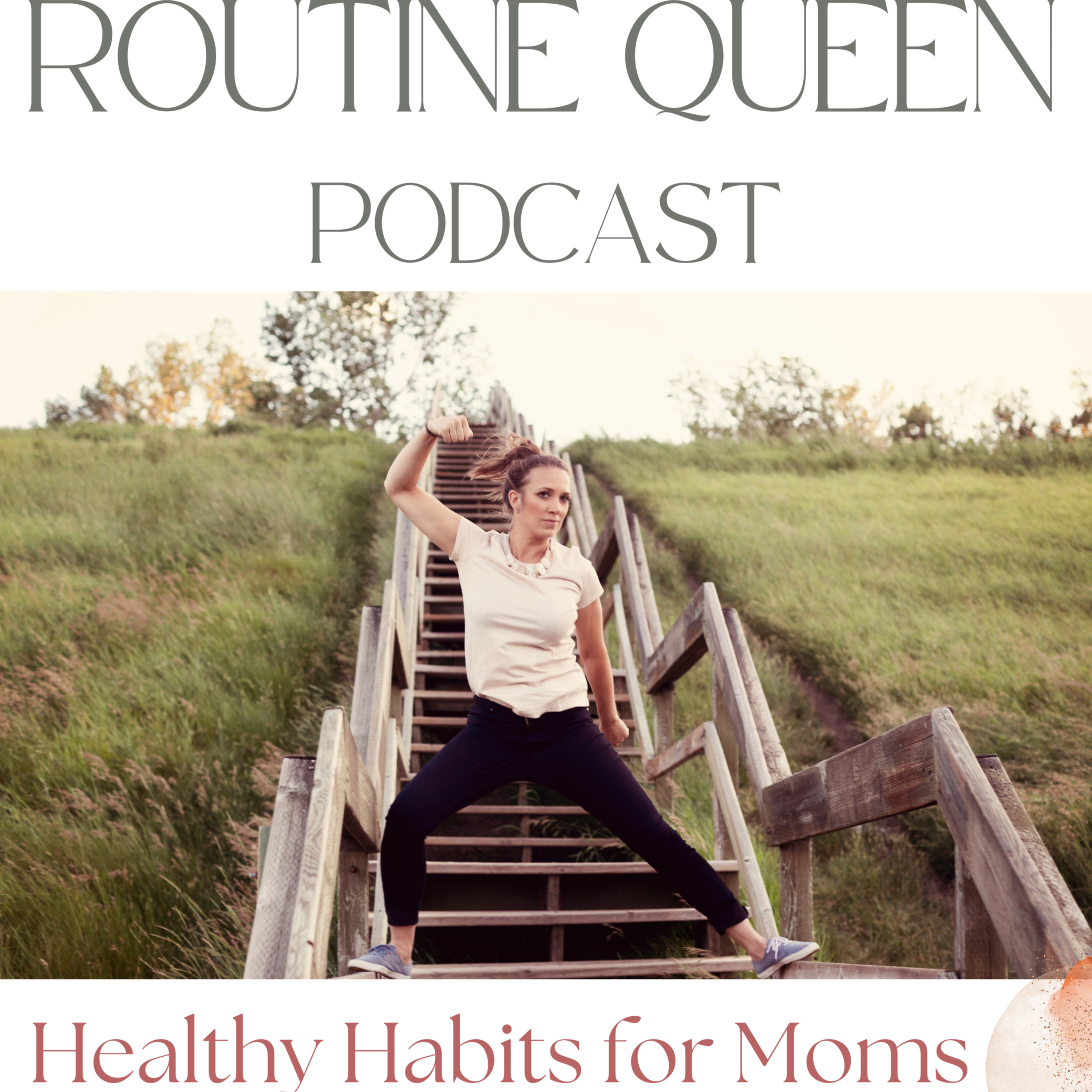 The Routine Queen Podcast: Healthy Habits and Mindful Living