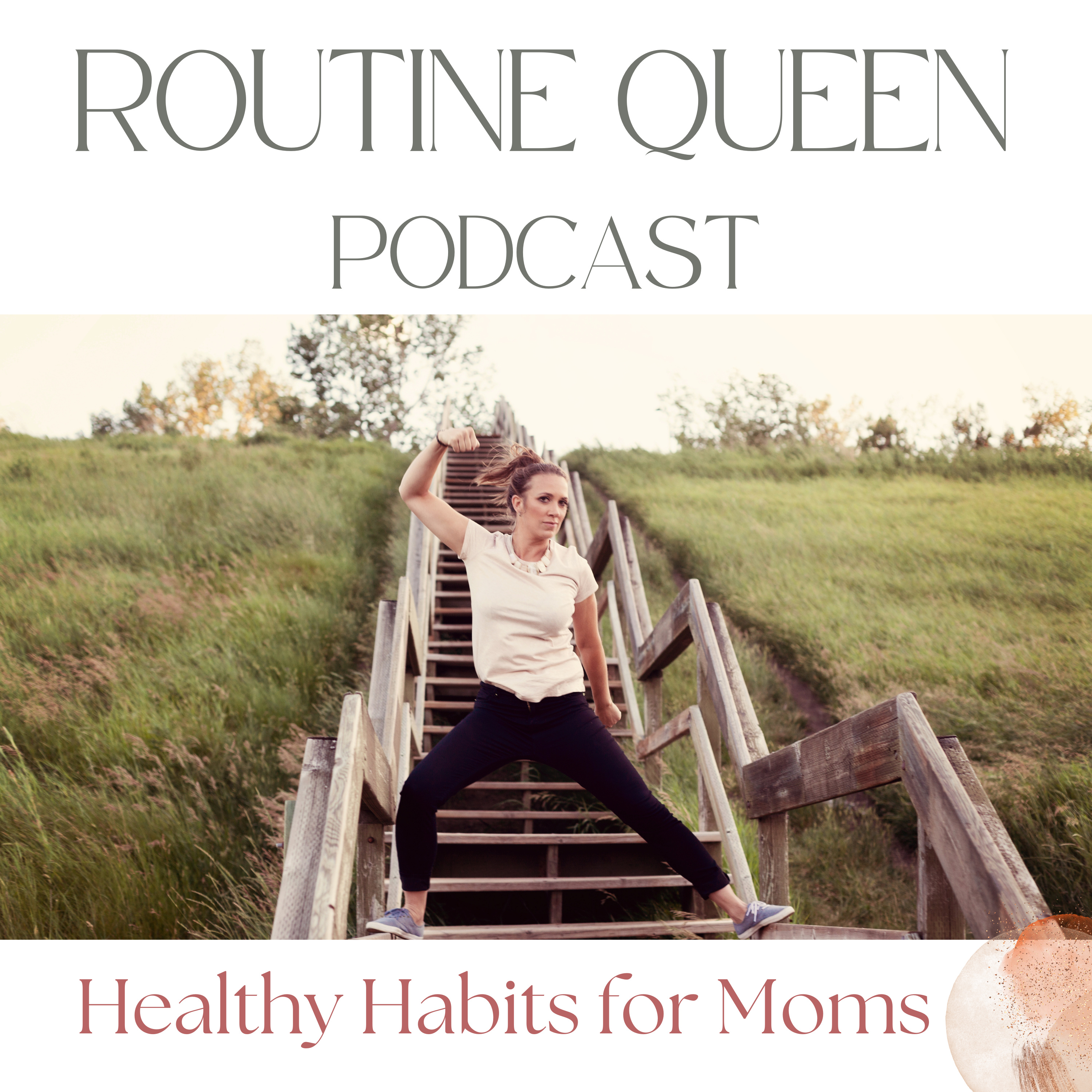 The Routine Queen Podcast: Healthy Habits and Mindful Living