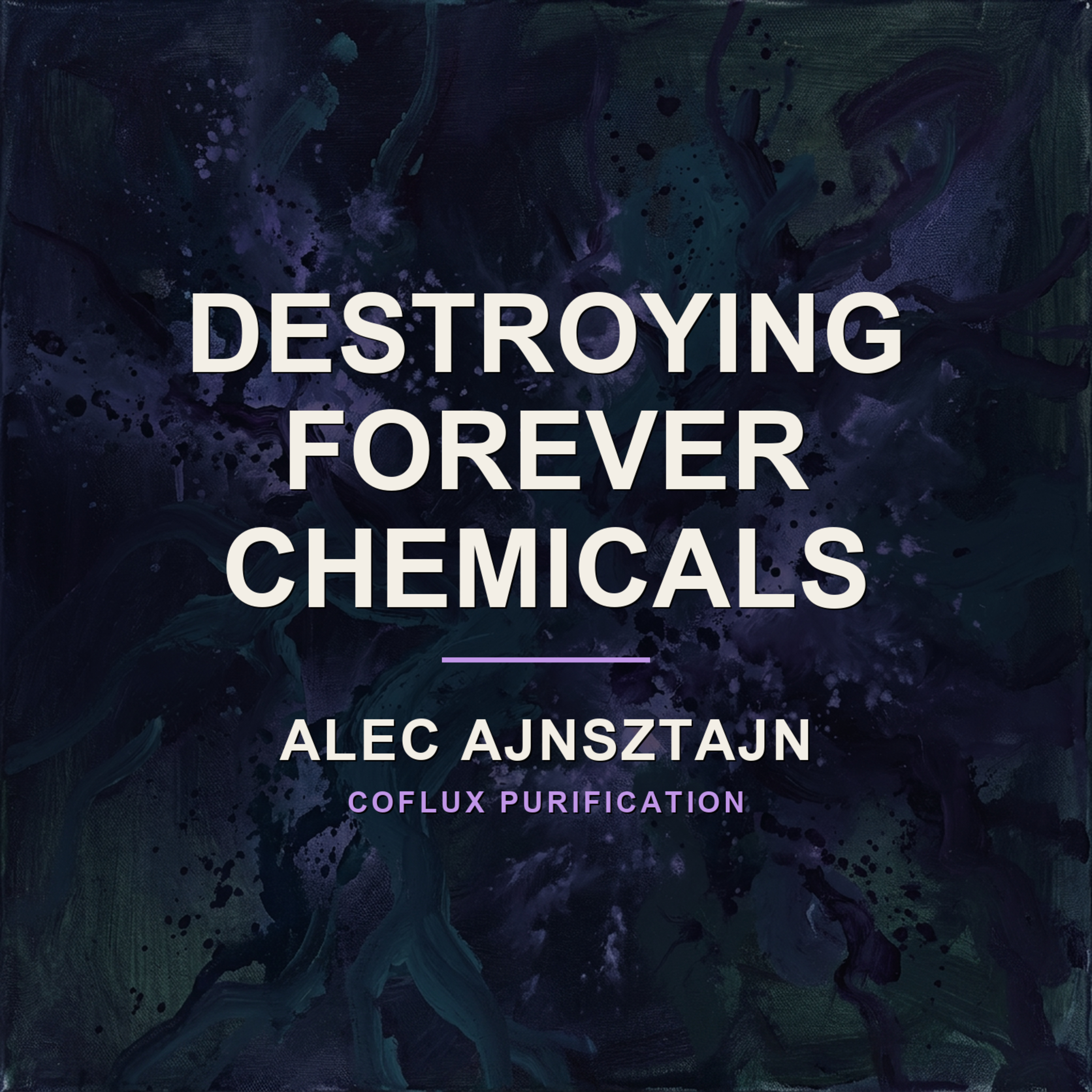 Alec Ajnsztajn: The Reactor That Destroys PFAS Instead of Just Capturing It episode artwork