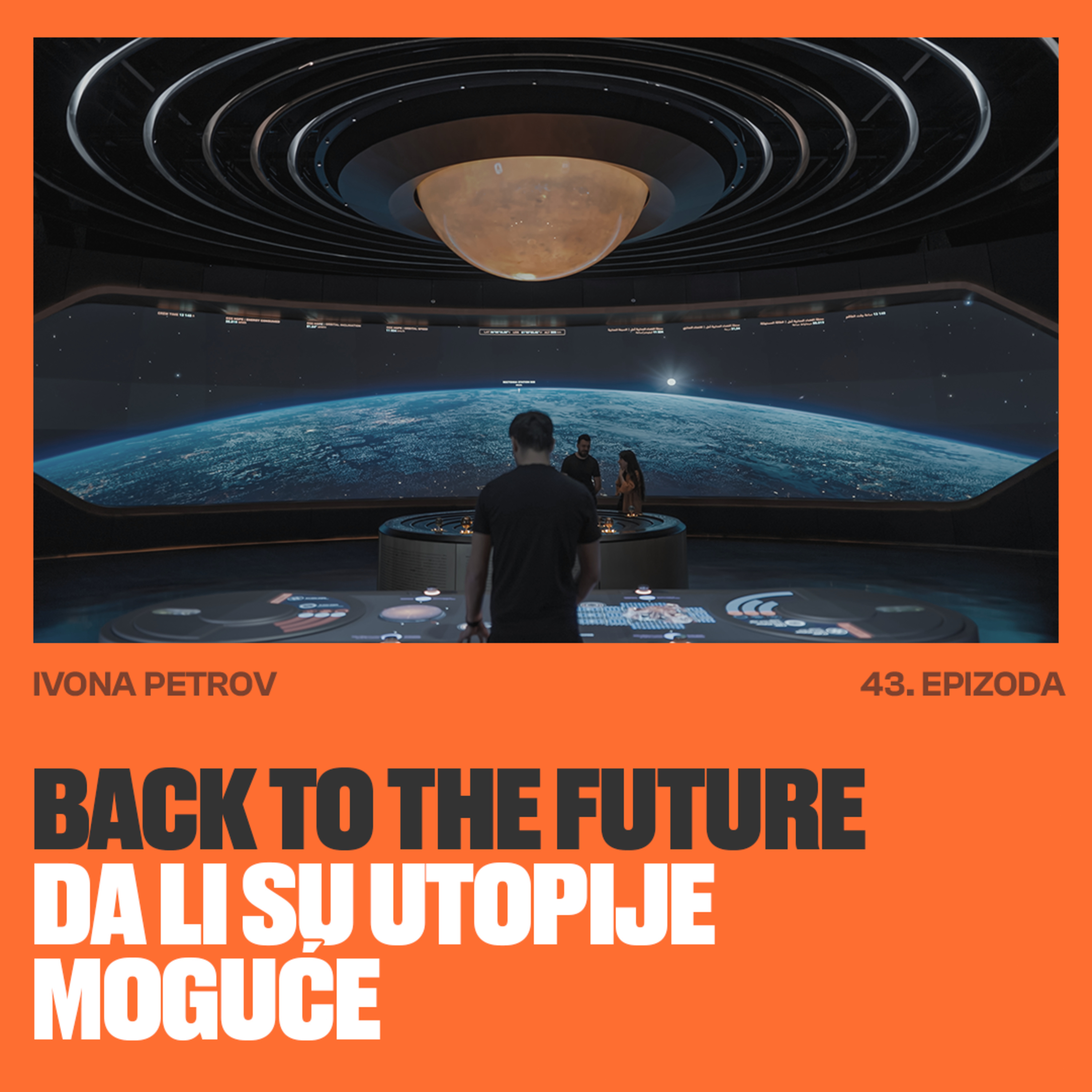 POVRATAK U BUDUĆNOST: Da li su utopije moguće? I Ivona Petrov I EP 43 episode artwork