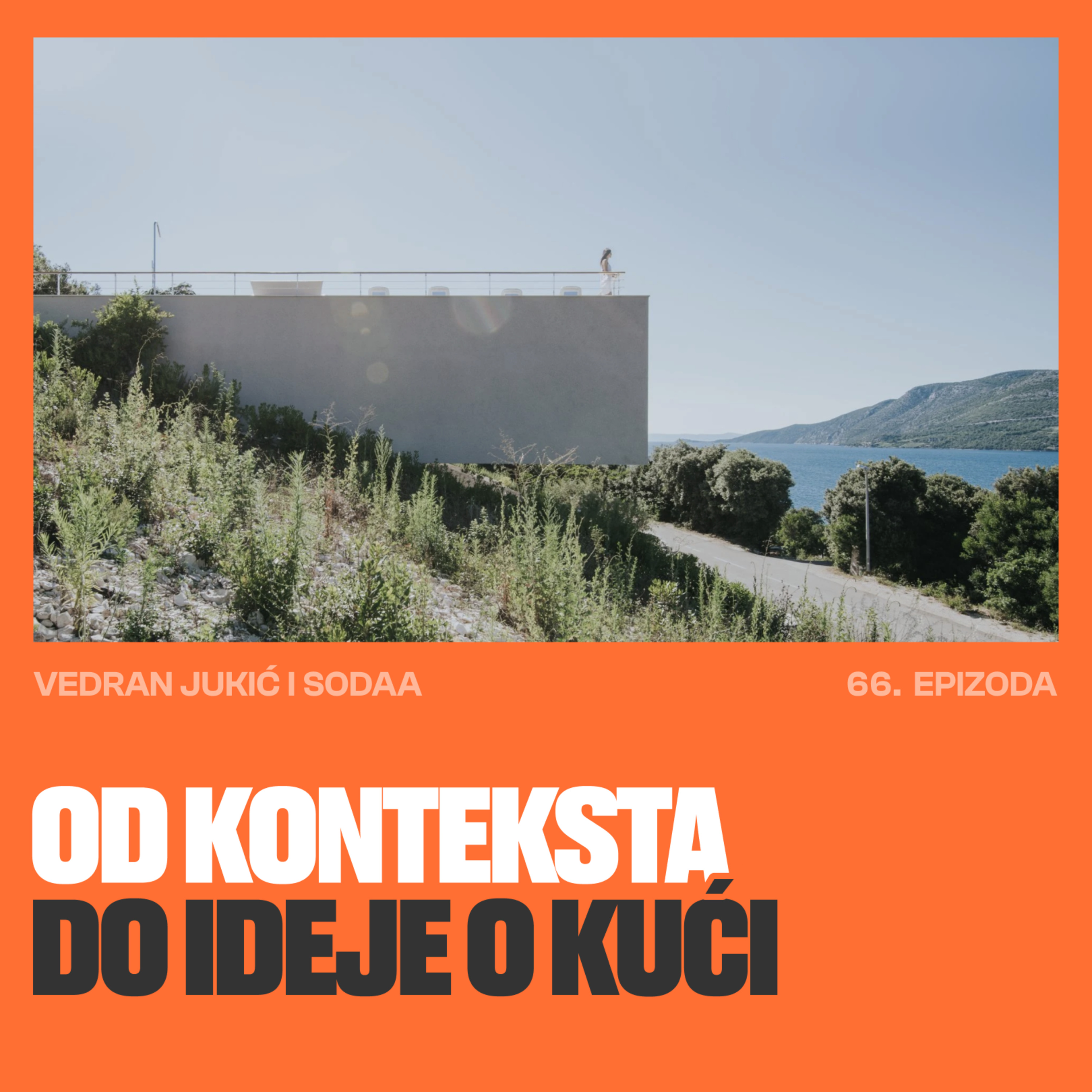 Od Konteksta do ideje o Kući | Kako SODAA koristi okruženje | Vedran Jukić | EP 66 episode artwork