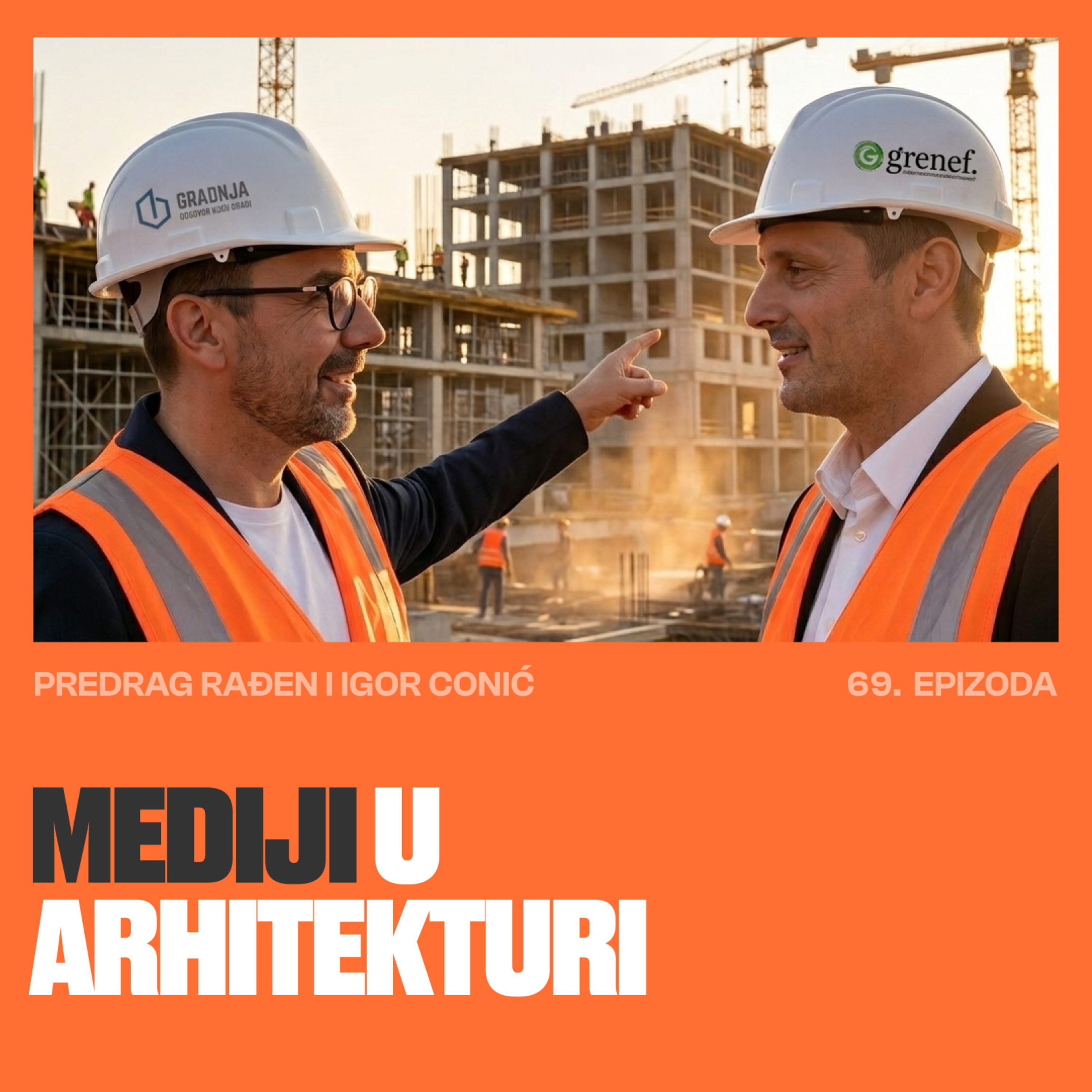Mediji u Arhitekturi | Gradnja i Grenef | Igor Conić i Predrag Rađen | EP 69 episode artwork