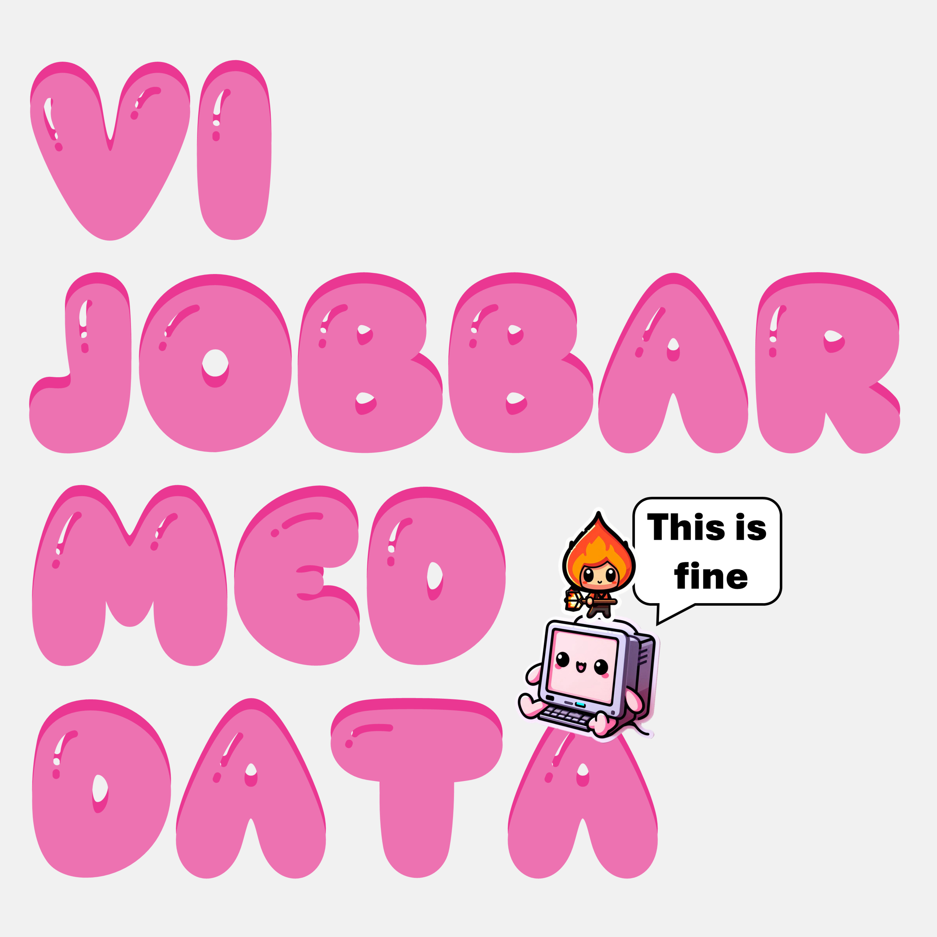 Vi jobbar med data